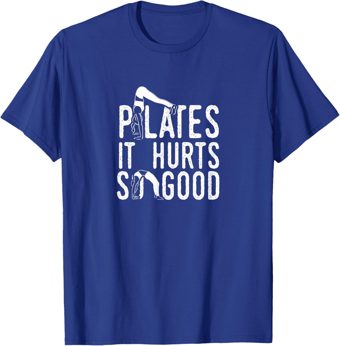 Pilates It Hurts So Good Fitness Workout Training T-Shirt - T-Shirt | Royal