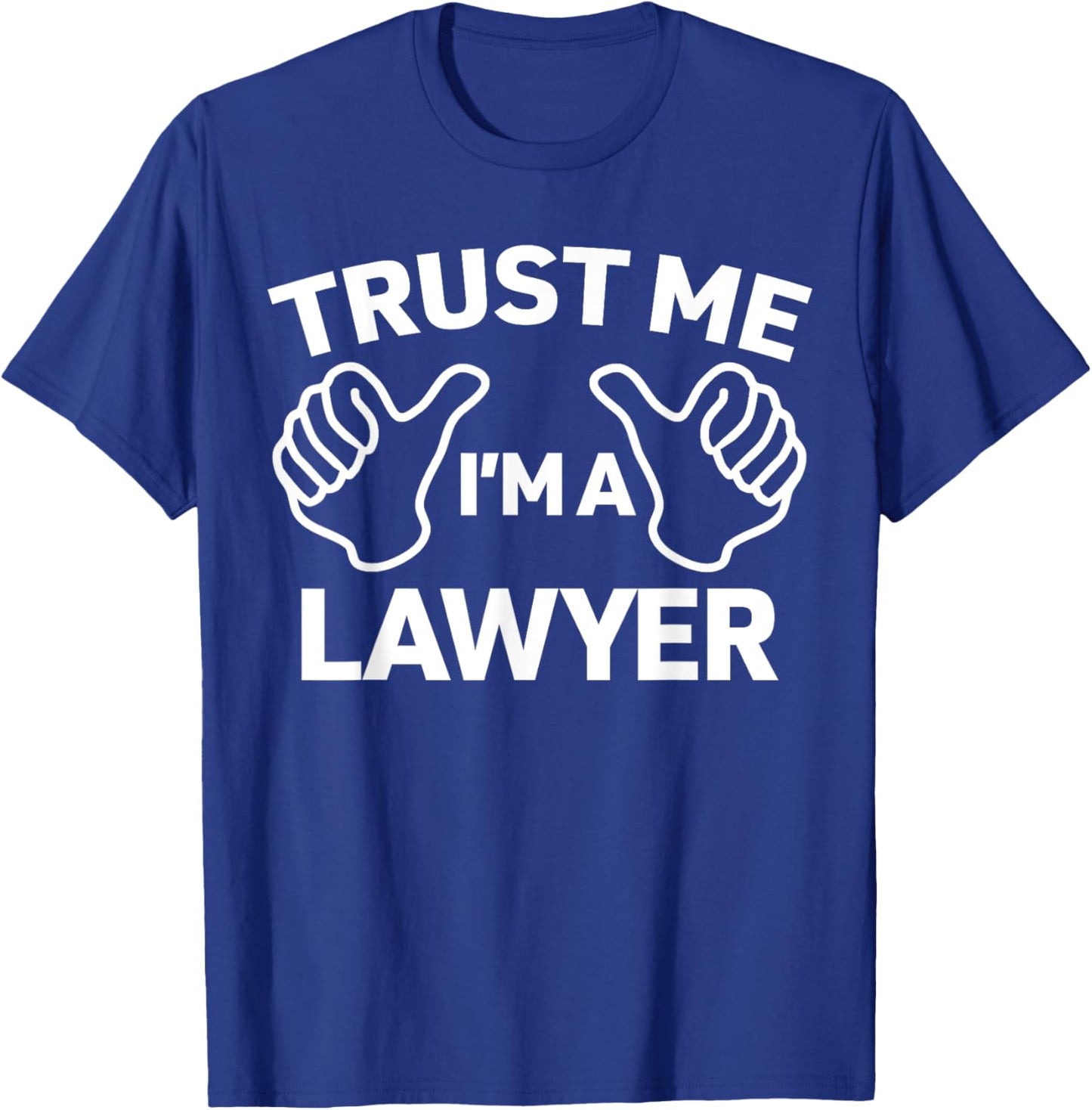 Trust Me, I'm a lawyer shirt funny lawyer T-Shirt - T-Shirt | Royal