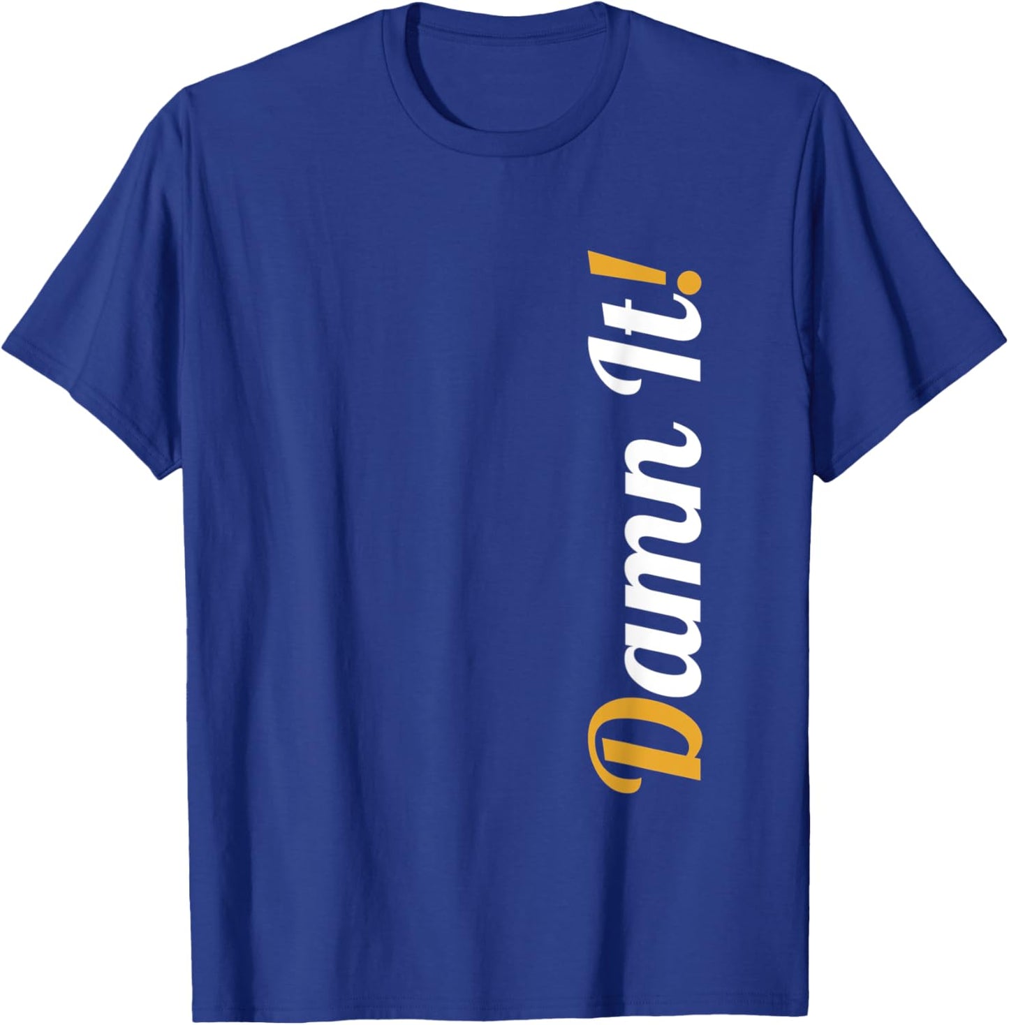 Damn It! T-Shirt - T-Shirt | Royal