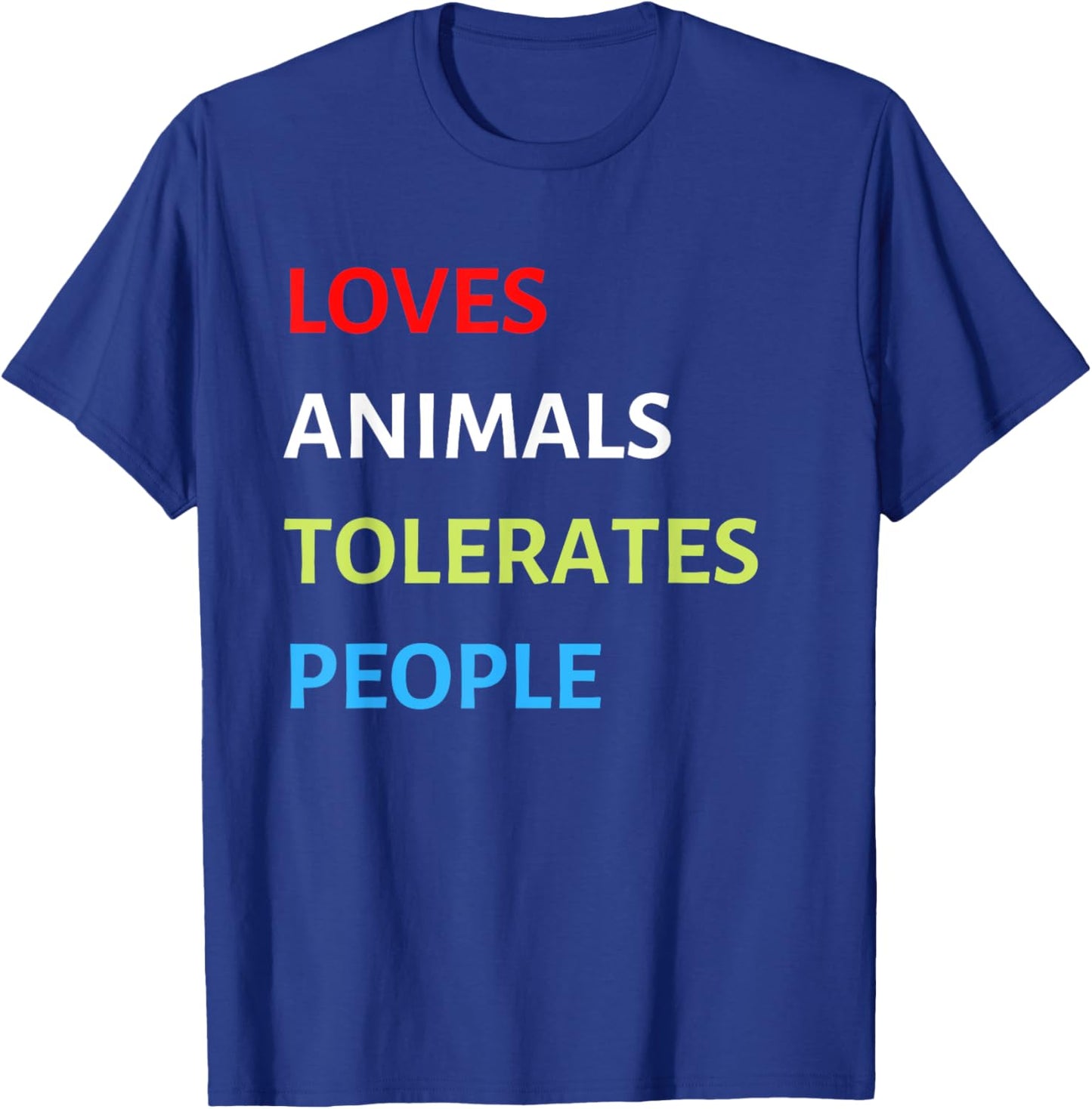 Loves Animals Tolerates People Funny Pet Lover Love Animals T-Shirt - T-Shirt | Royal