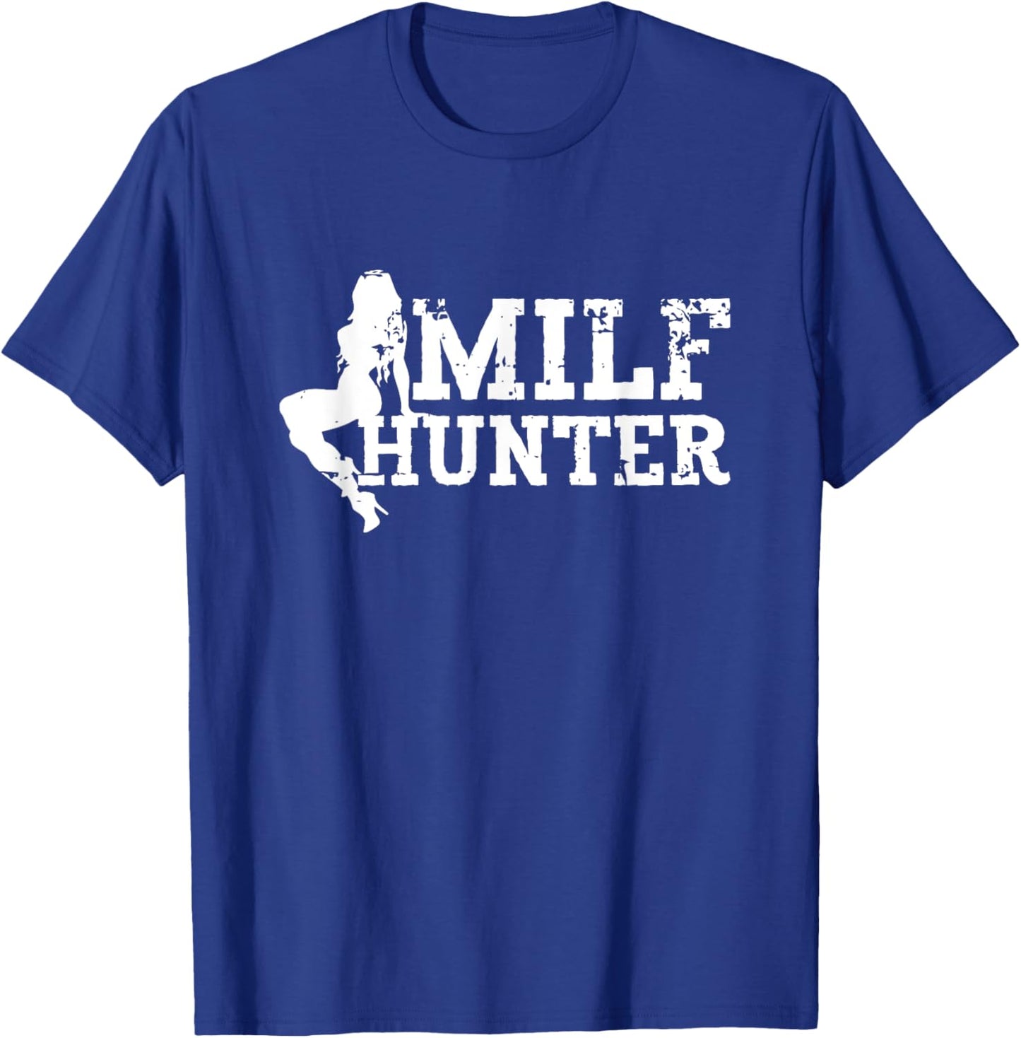 MILF Hunter Funny Sarcastic Sexy Design for MILF Lovers T-Shirt - T-Shirt | Royal