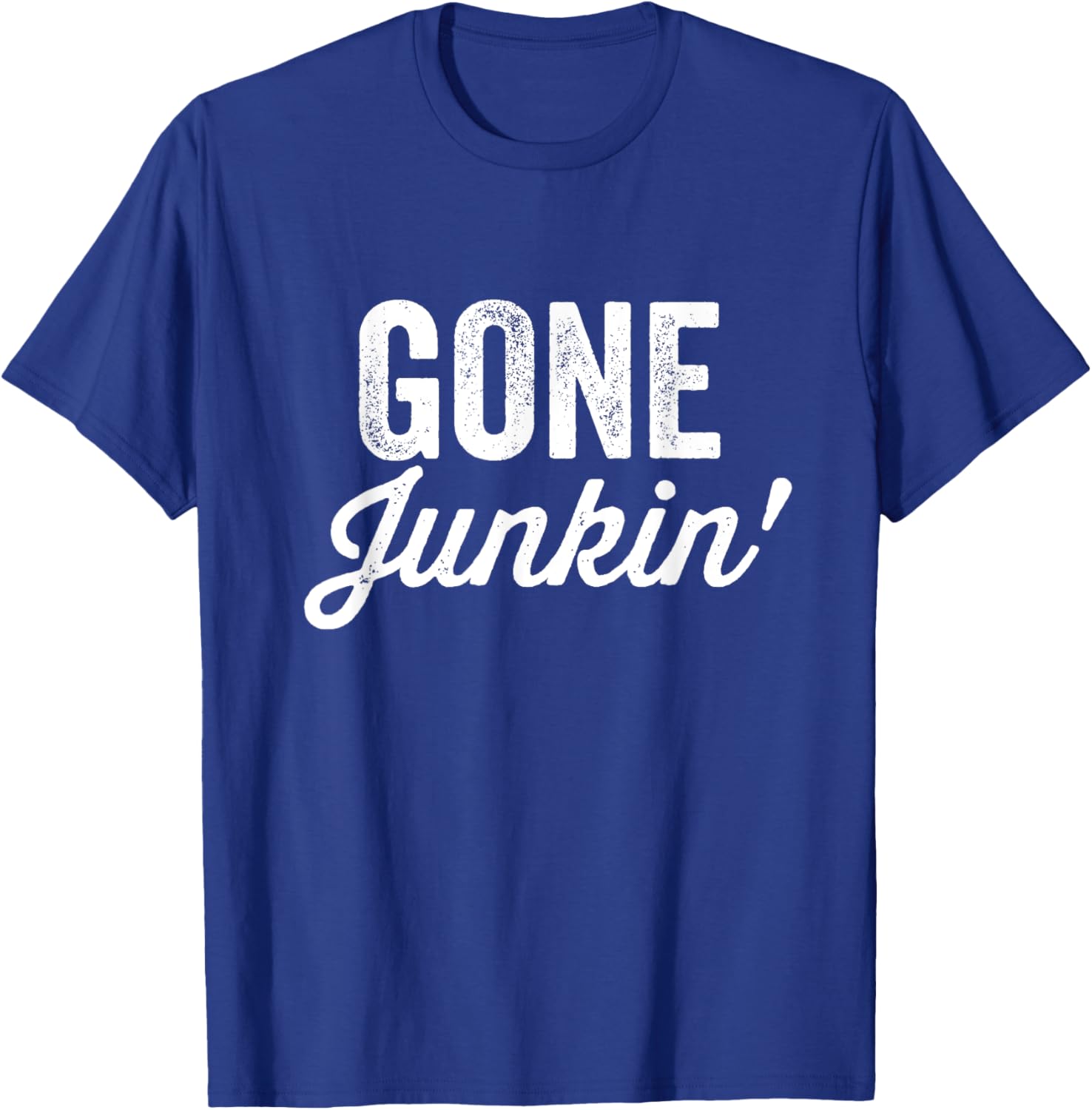 Gone Junkin' Shirt Garage Sale Thrifting Thrift Store Lover T-Shirt - T-Shirt | Royal
