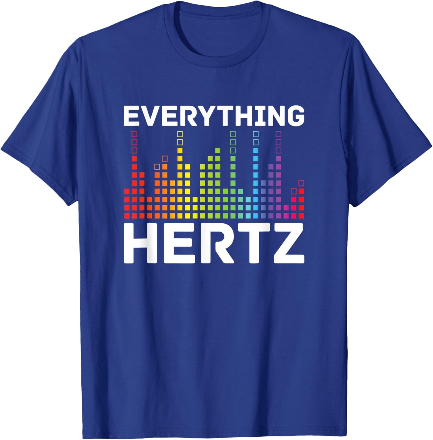 Everything Hertz - Music Producer Studio Audio Tech Engineer T-Shirt - T-Shirt | Royal