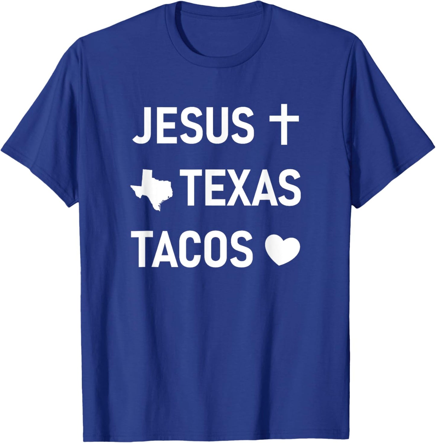Jesus Cross, Texas, Tacos Heart, Funny, Jokes, Sarcastic T-Shirt - T-Shirt | Royal