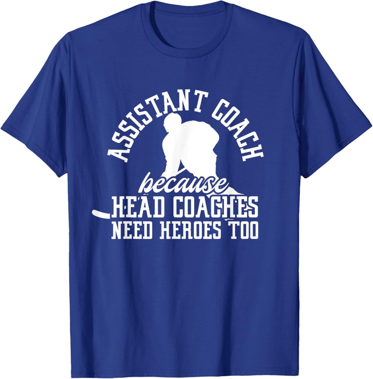 Hockey Assistant Coach Because Head Coaches Need Heroes Too T-Shirt - T-Shirt | Royal