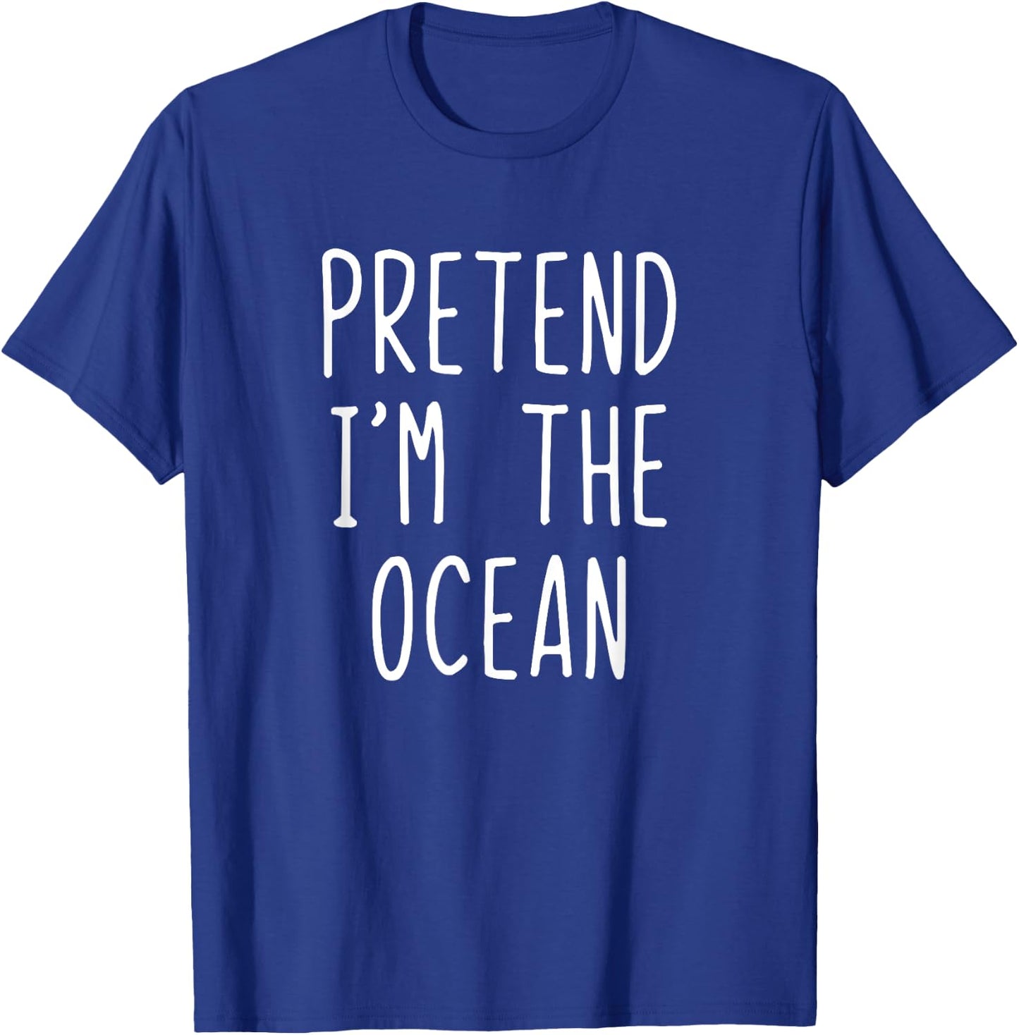 Pretend I'm The Ocean Costume Halloween Simple Funny T-Shirt - T-Shirt | Royal