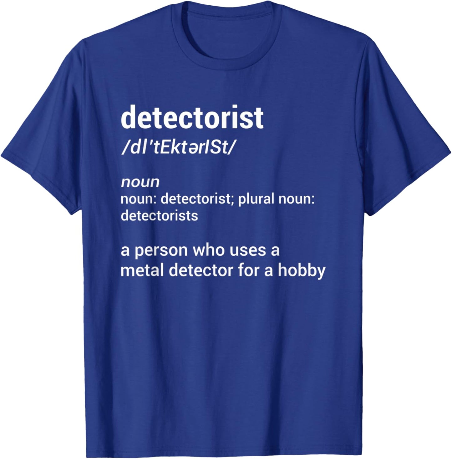 Detectorist Definition Metal Detecting Relic Hunting T-Shirt - T-Shirt | Royal