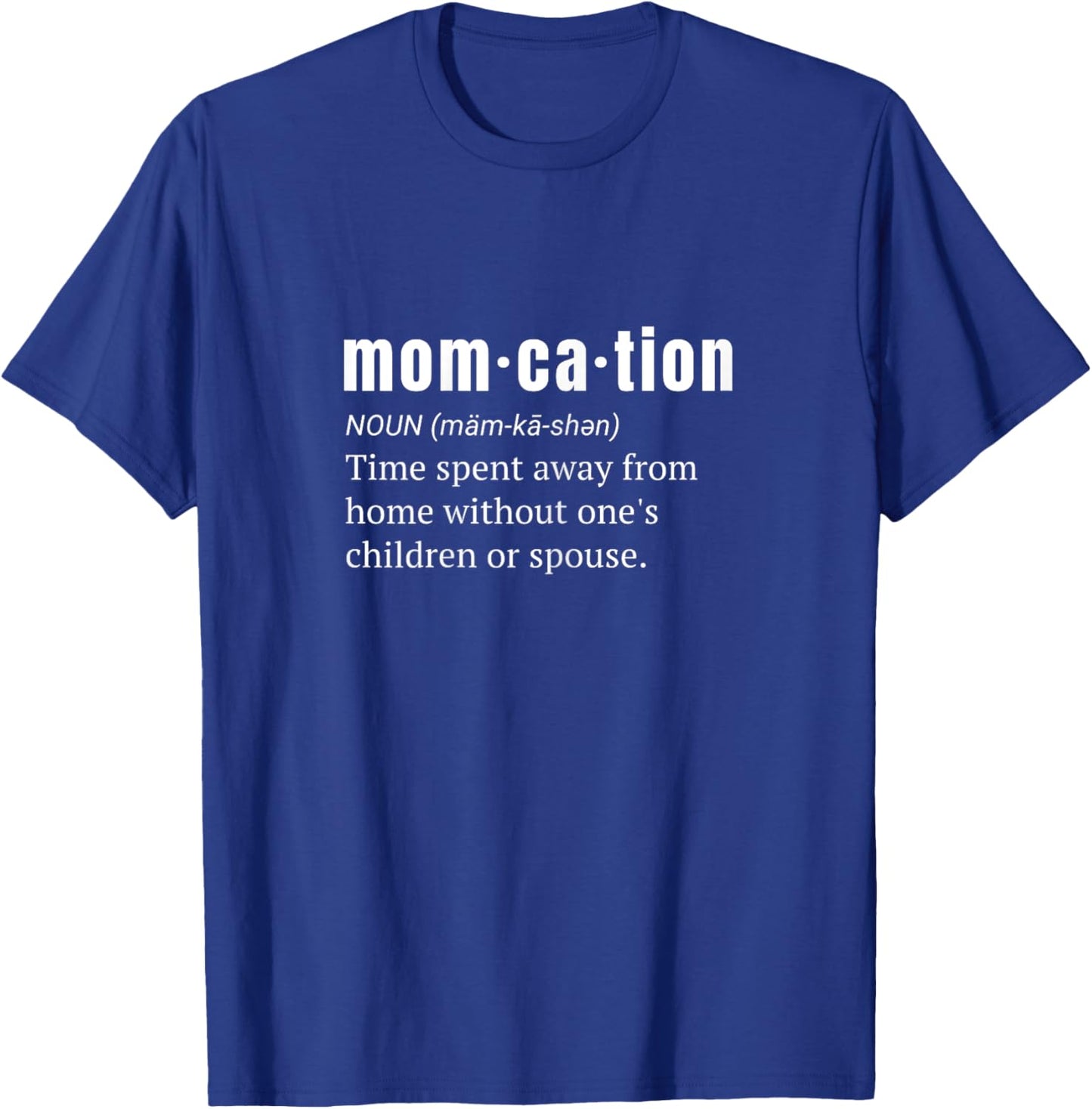 Funny Momcation Definition Mom on Vacation T-Shirt - T-Shirt | Royal