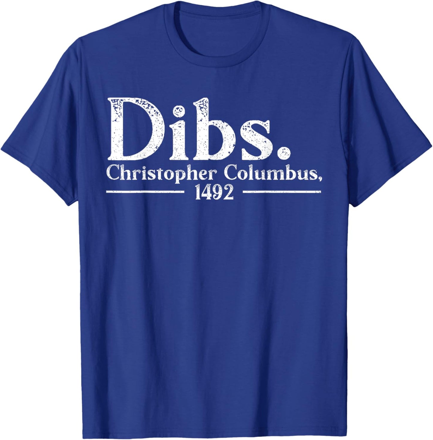 Dibs Christopher Columbus Day 1492 Italian American T-Shirt - T-Shirt | Royal