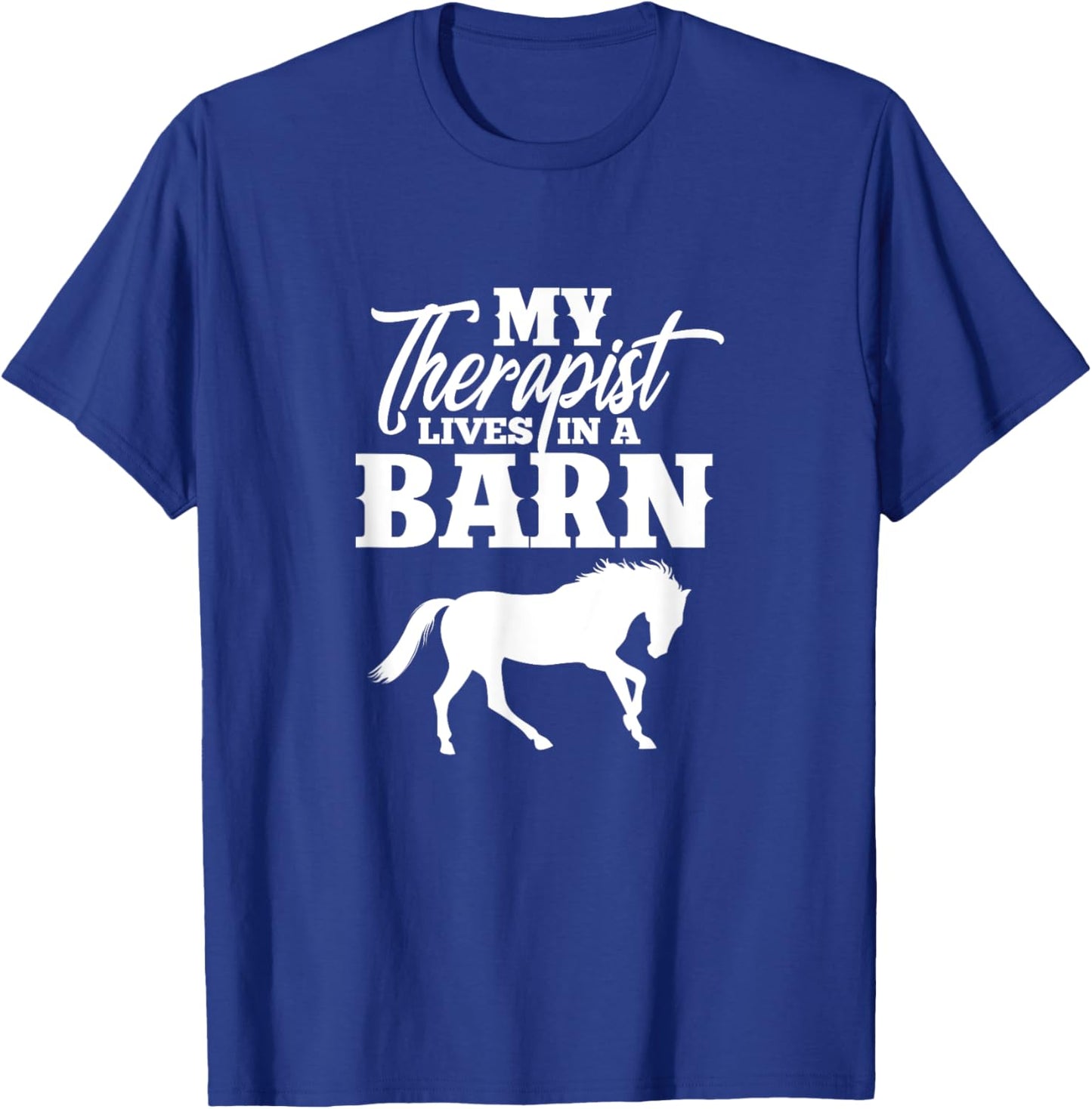 My Therapist Lives In A Barn Horse Equestrian T-Shirt - T-Shirt | Royal
