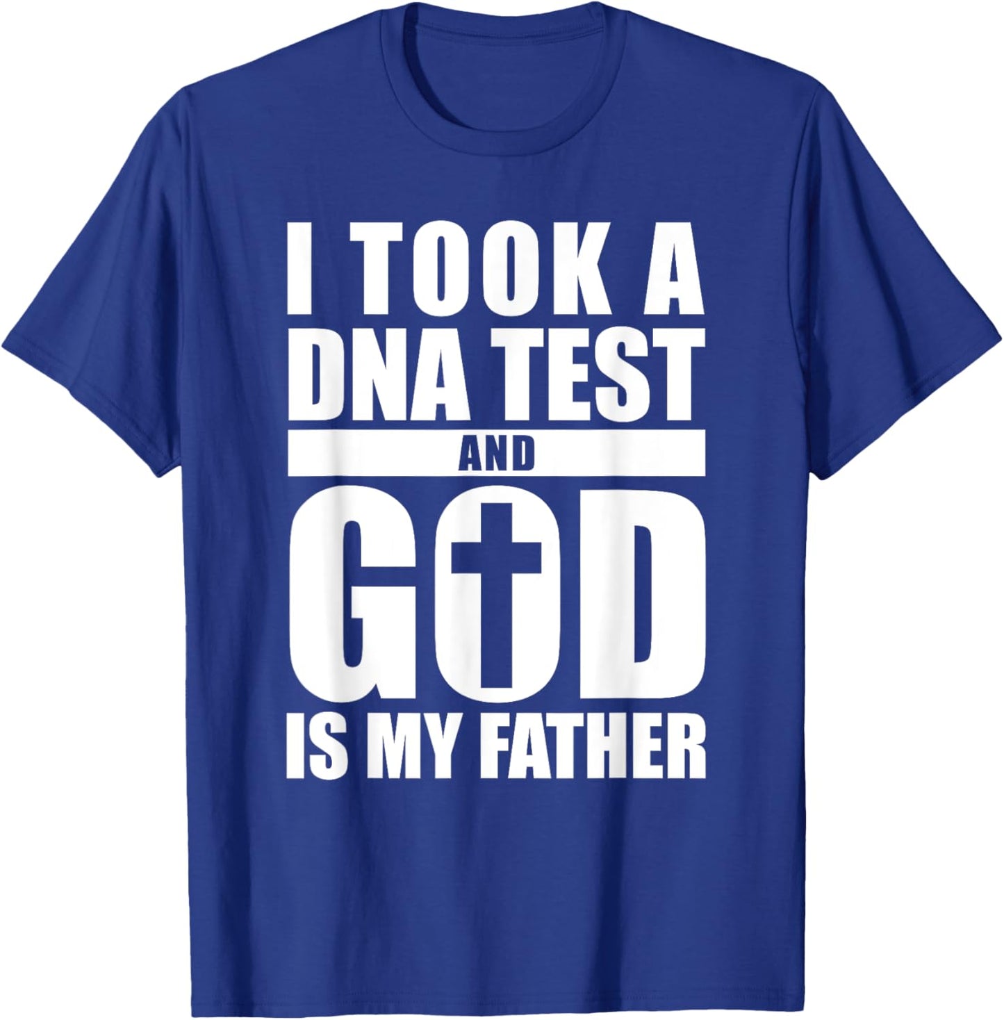 I Took A DNA Test And God Is My Father Christianity T-Shirt - T-Shirt | Royal
