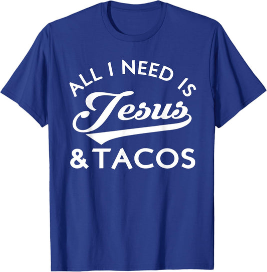 All I Need Is Jesus And Tacos Christian Foodie Cinco de Mayo T-Shirt - T-Shirt | Royal