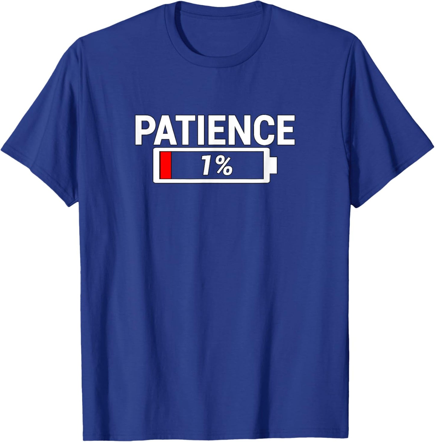 Patience 1% - Patience At 1% Empty Battery T-Shirt - T-Shirt | Royal