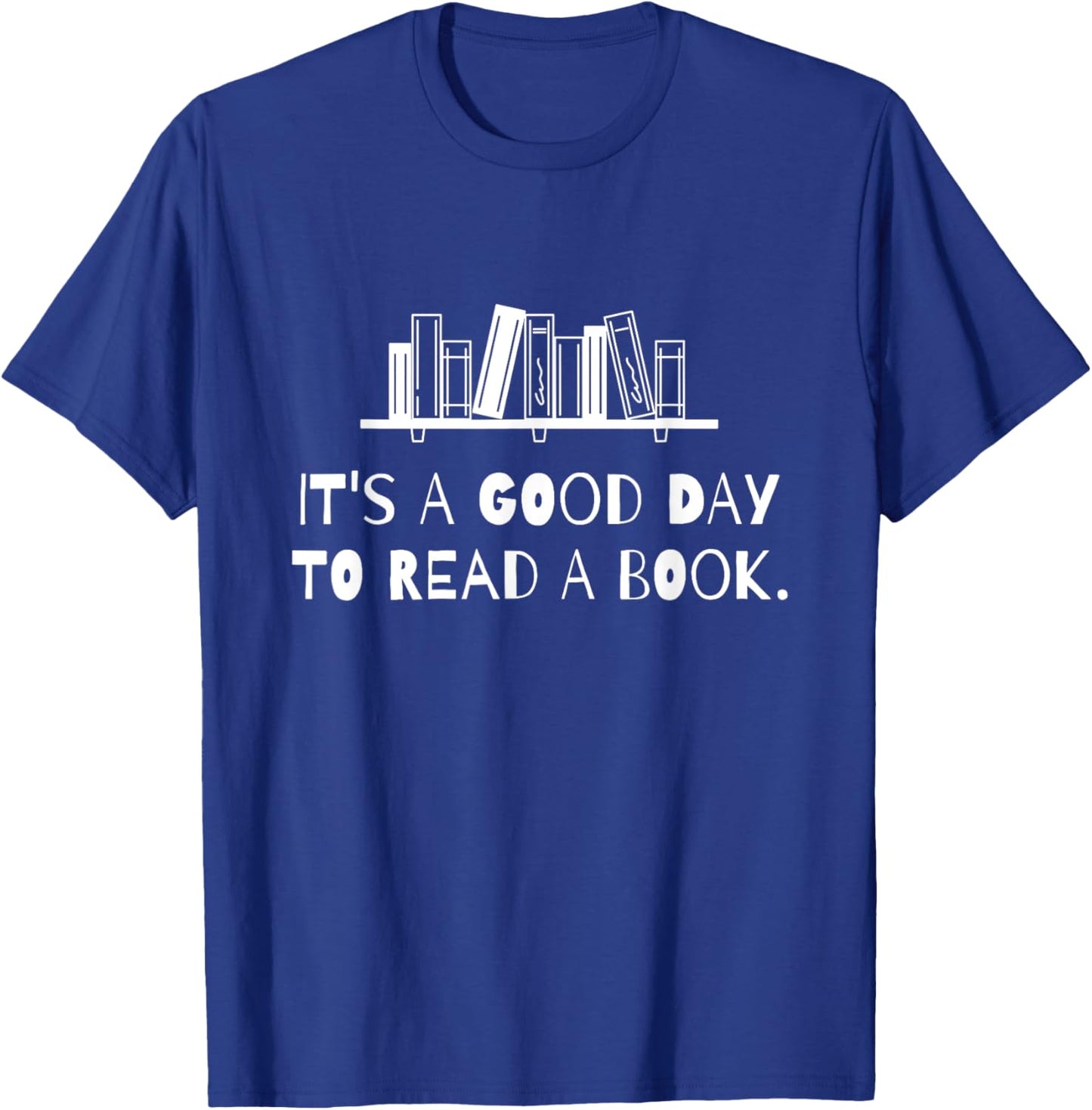 It’s A Good Day To Read A Book Lover Bookworm T-Shirt - T-Shirt | Royal