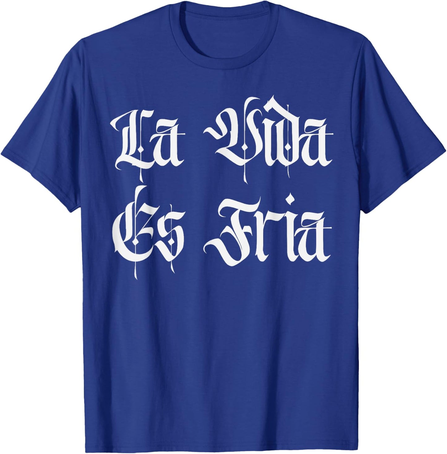 Chicano Mexican Chola Lowriders Cultura La Vida Es Fria T-Shirt - T-Shirt | Royal