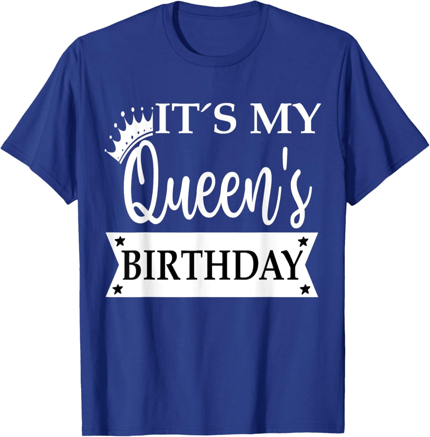 Its My Queens Birthday Shirt ,It's My Queens Birthday T-Shirt - T-Shirt | Royal