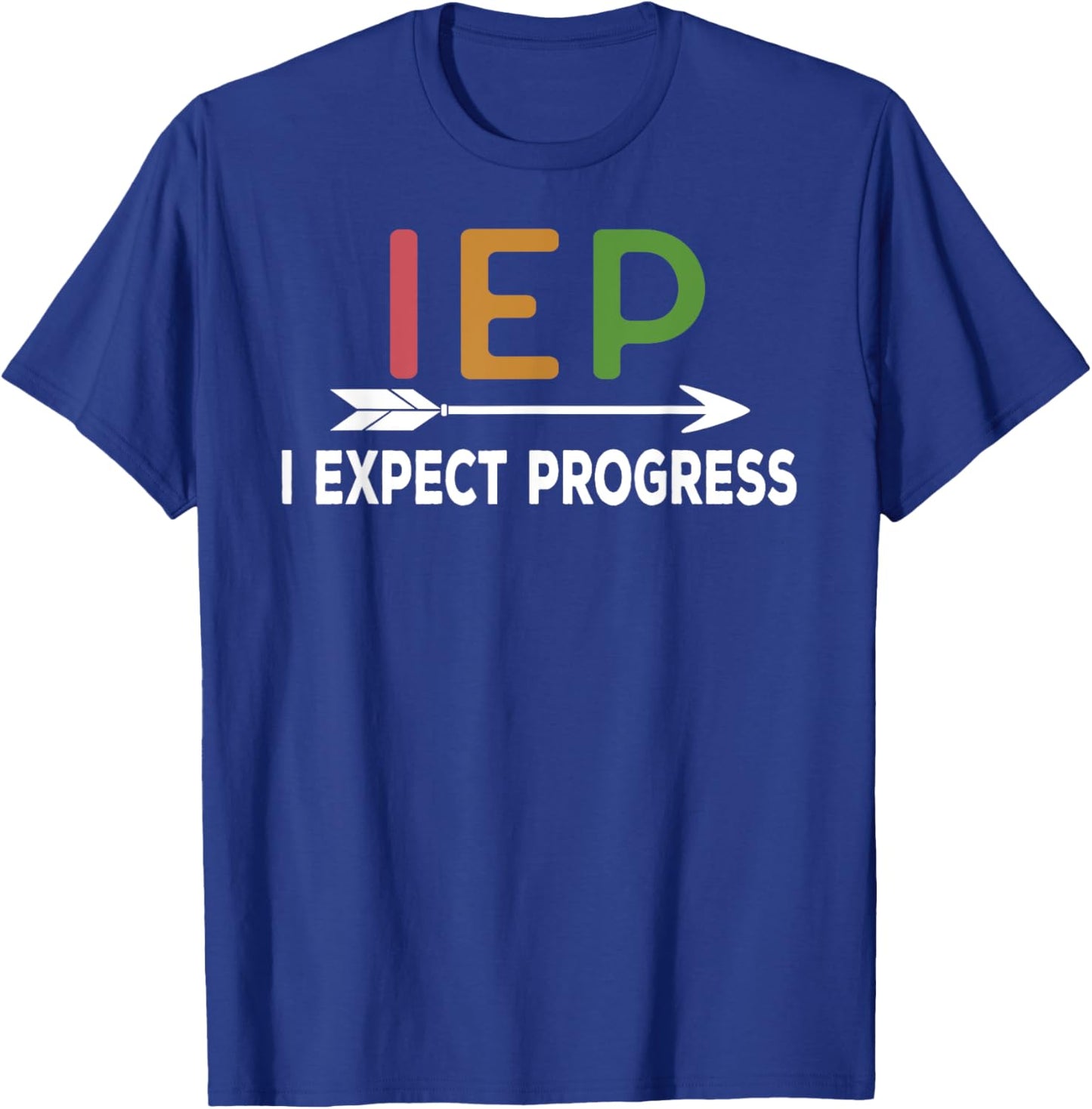 IEP - I expect progress School Psychologist SPED Teachers Women Girls Kids T-Shirt - T-Shirt | Royal