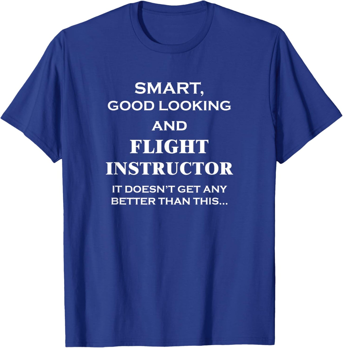 Flight Instructor - Smart Looking - CFI Aviation Job Funny T-Shirt - T-Shirt | Royal