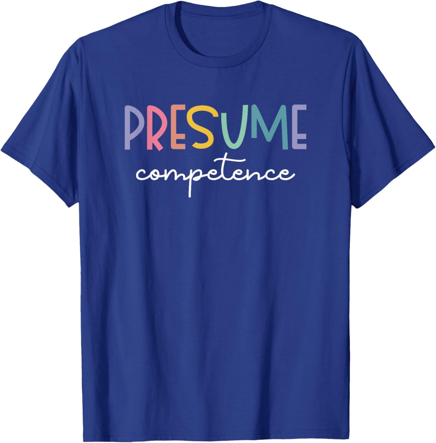 Presume Competence Occupational Therapy Special Education T-Shirt - T-Shirt | Royal