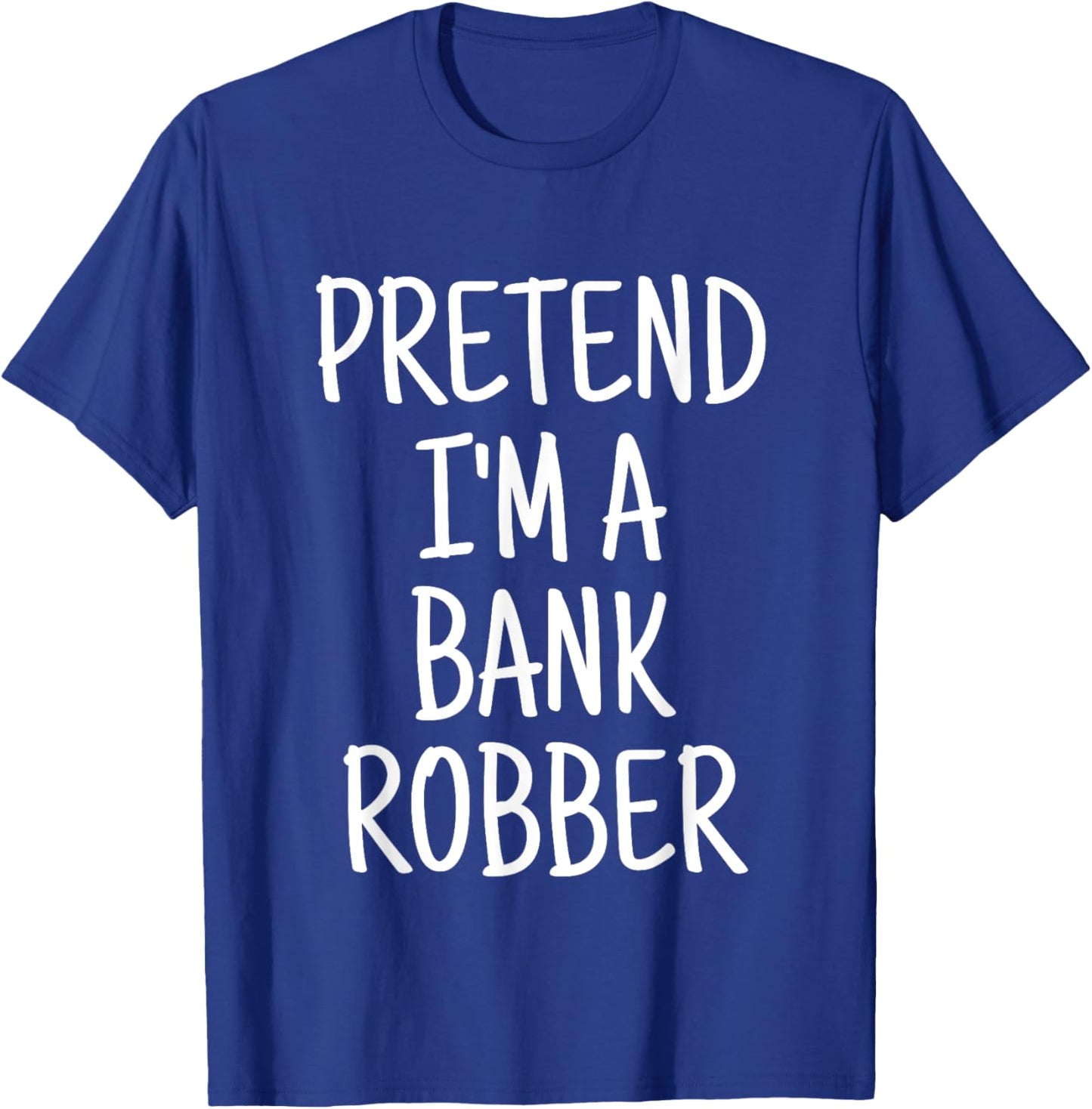 Pretend I'm A Bank Robber Funny Lazy Halloween Costume T-Shirt - T-Shirt | Royal