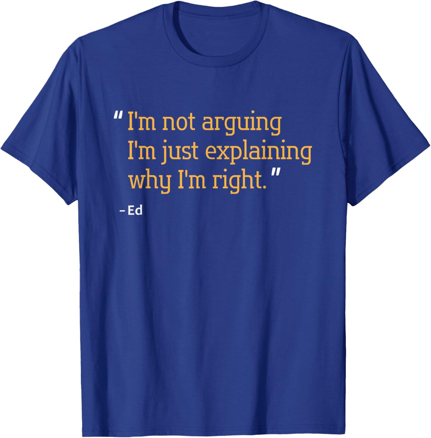 ED Gift Quote Funny Birthday Personalized Name Idea T-Shirt - T-Shirt | Royal