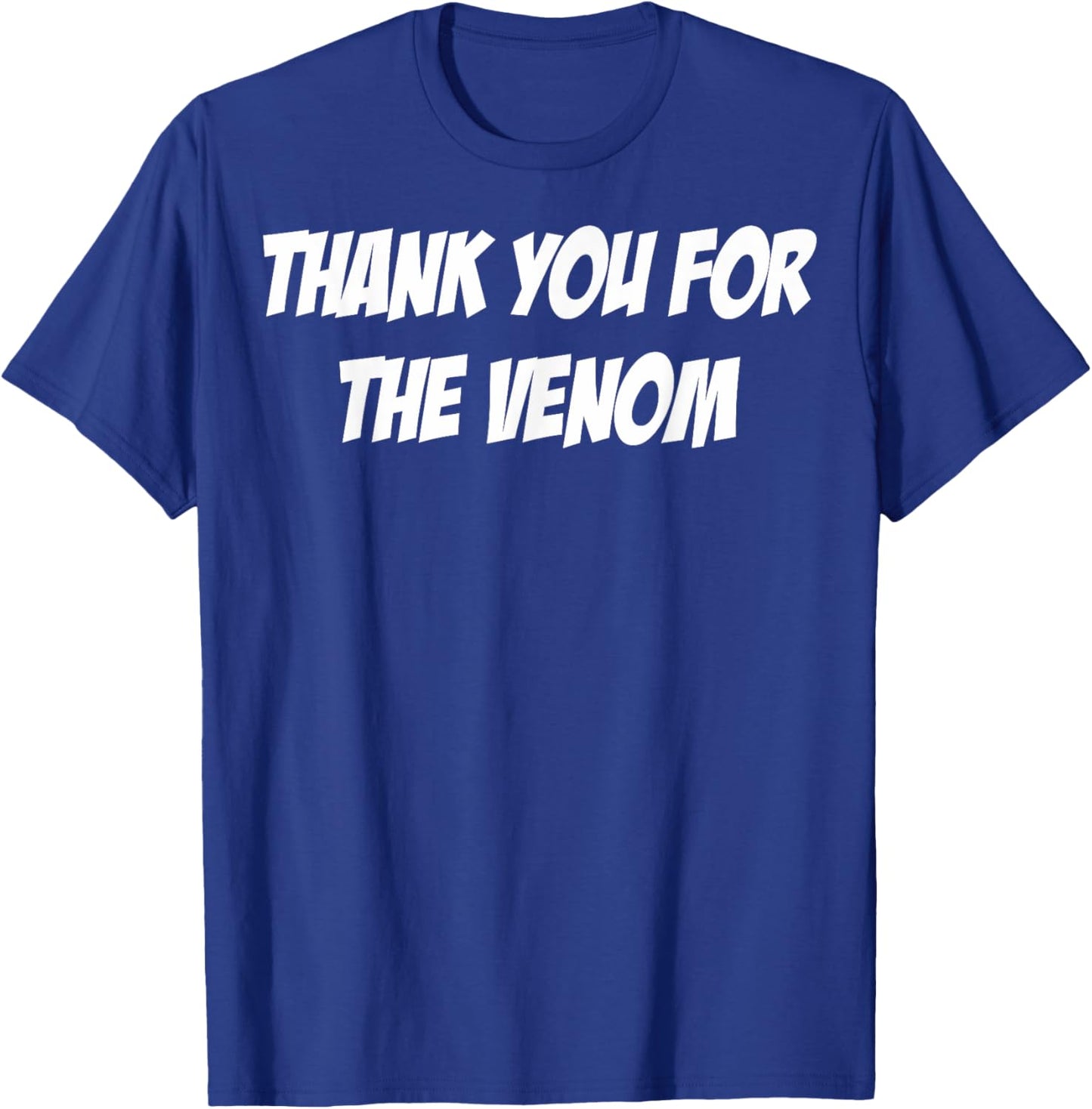 Thank You For The Venom Funny Saying T-Shirt - T-Shirt | Royal