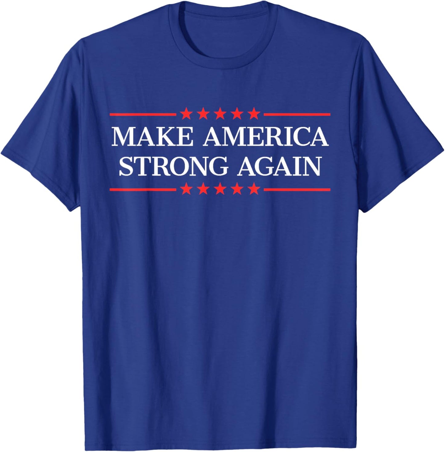 Make America Strong Again T-Shirt - T-Shirt | Royal