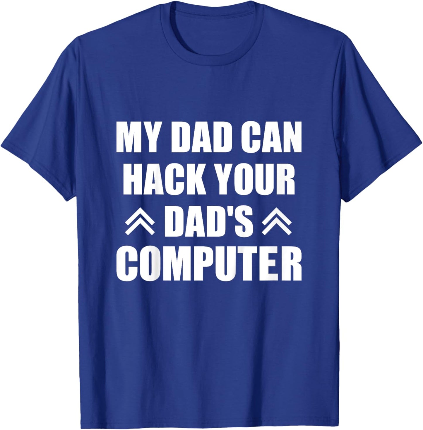 My Dad Can Hack Your Dad's Computer Software Engineer Dad T-Shirt - T-Shirt | Royal