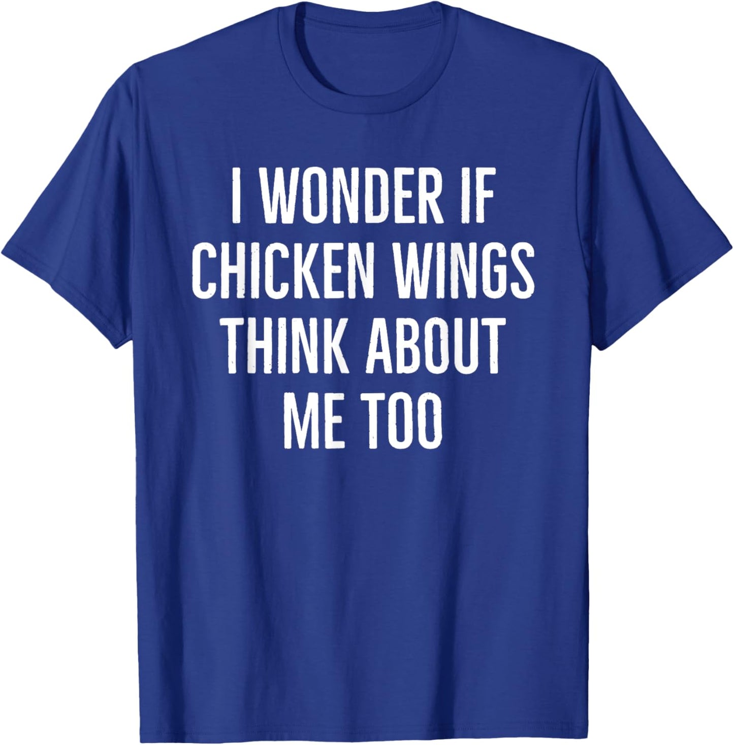 I wonder if chicken wings think about me too funny turkey T-Shirt - T-Shirt | Royal