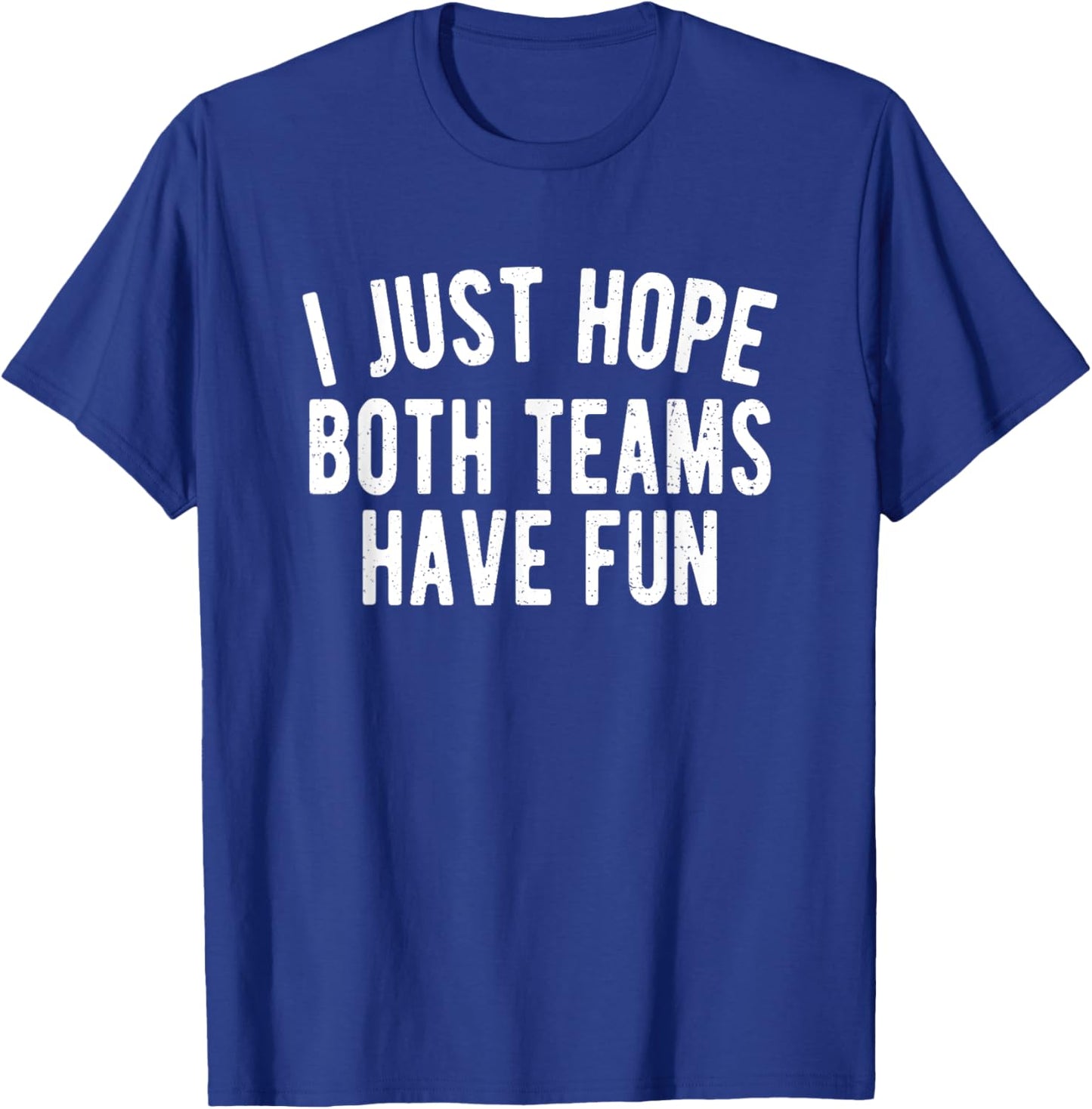 I hope both teams have fun football T-Shirt - T-Shirt | Royal