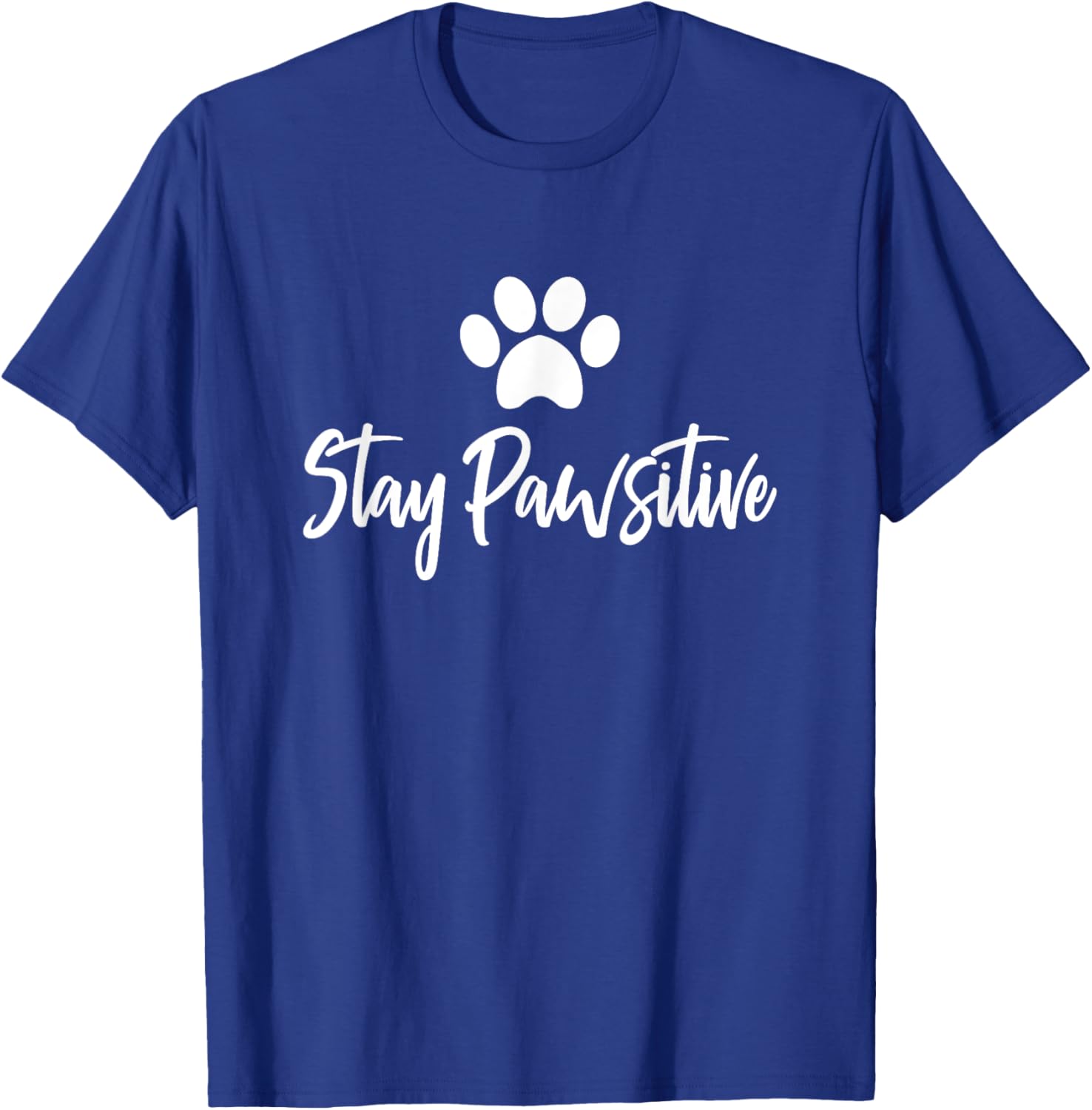 Stay Pawsitive Positive Pet Cat Dog Owner T-Shirt - T-Shirt | Royal