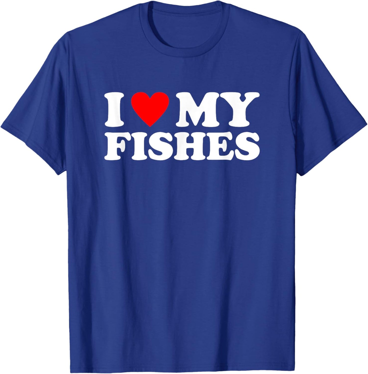 I Love My fishes, I Heart My fishes T-Shirt - T-Shirt | Royal