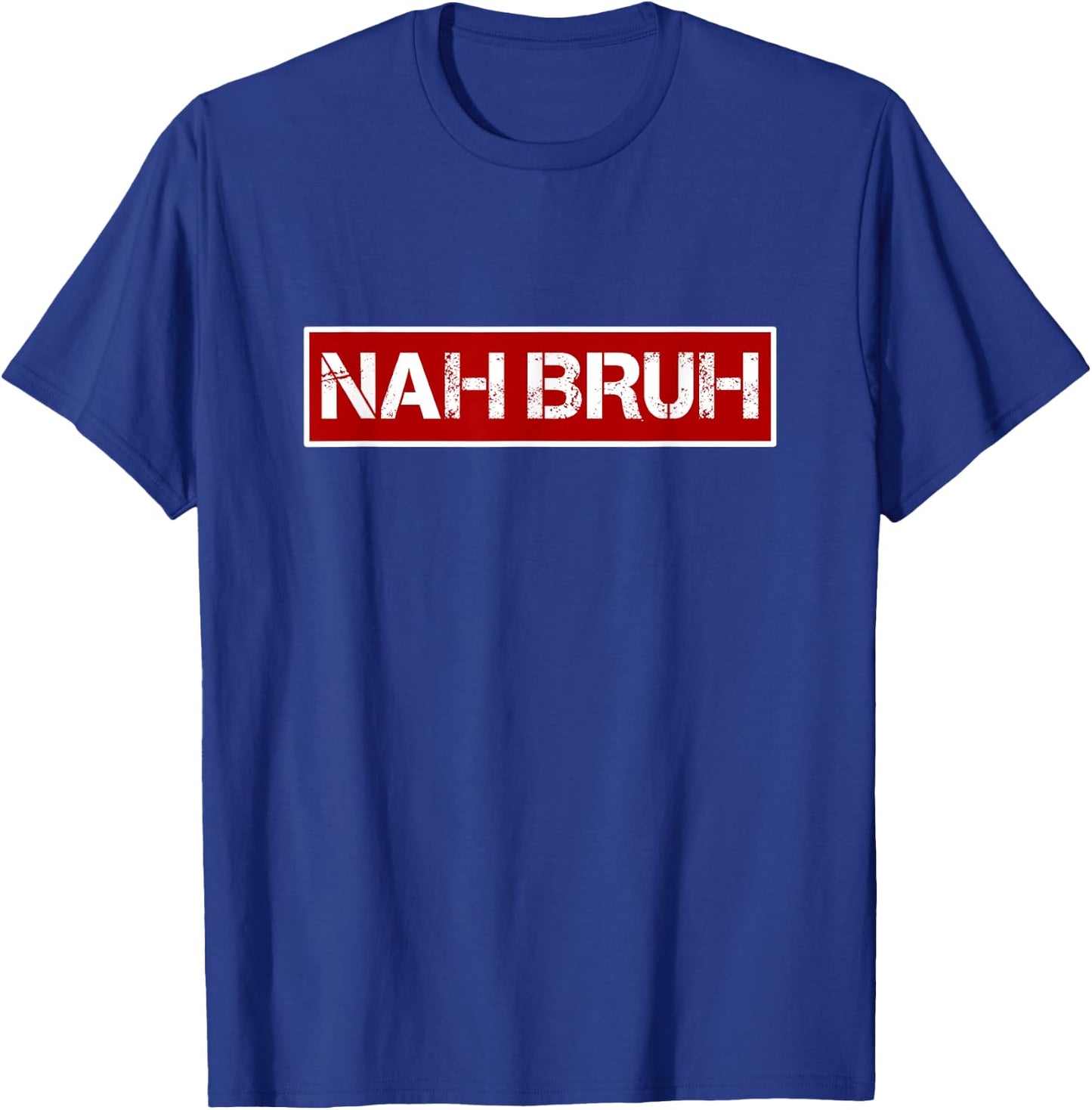 Nah Bruh Statement Urban Style Box Streetwear Funny Saying T-Shirt - T-Shirt | Royal