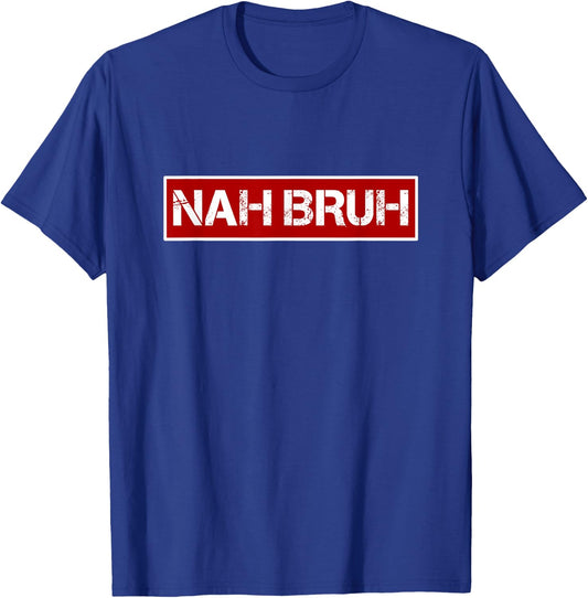Nah Bruh Statement Urban Style Box Streetwear Funny Saying T-Shirt - T-Shirt | Royal