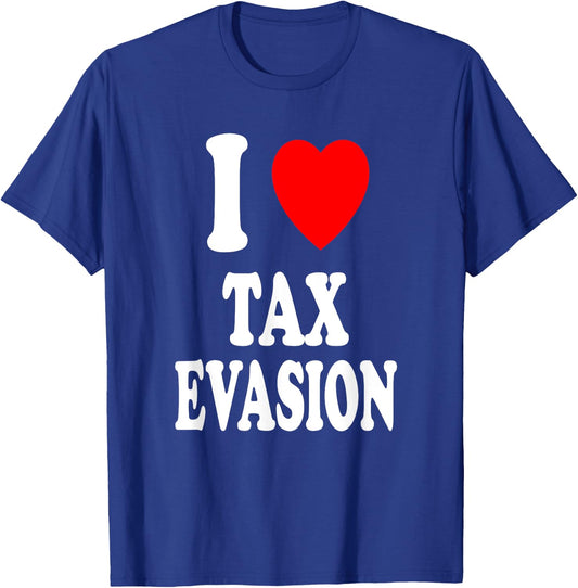 I Heart (Love) Tax Evasion Fraud Entrepreneur Server Tips T-Shirt - T-Shirt | Royal