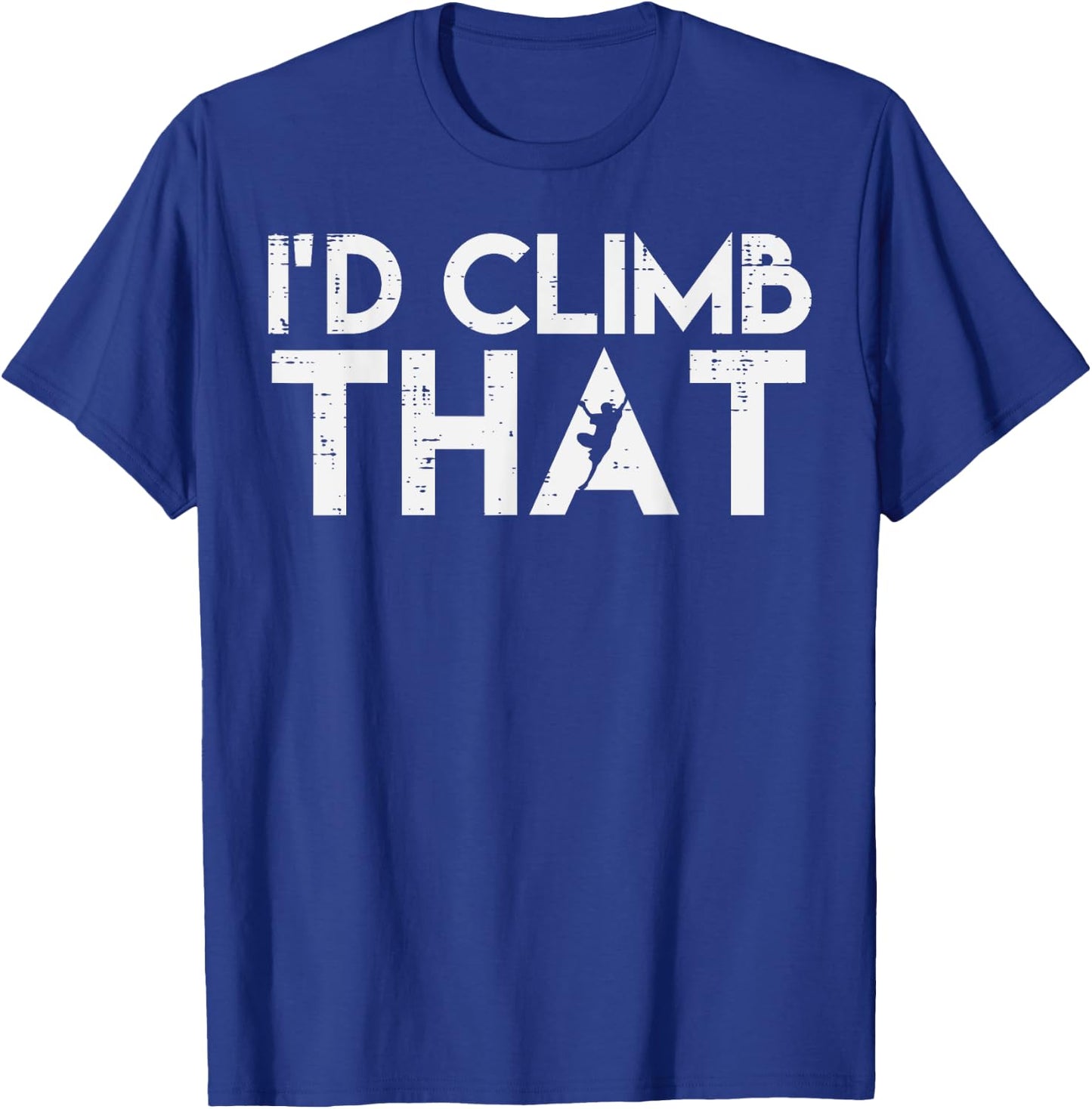 Climbing Id Climb That Rock Climber Bouldering Women Men Kid T-Shirt - T-Shirt | Royal