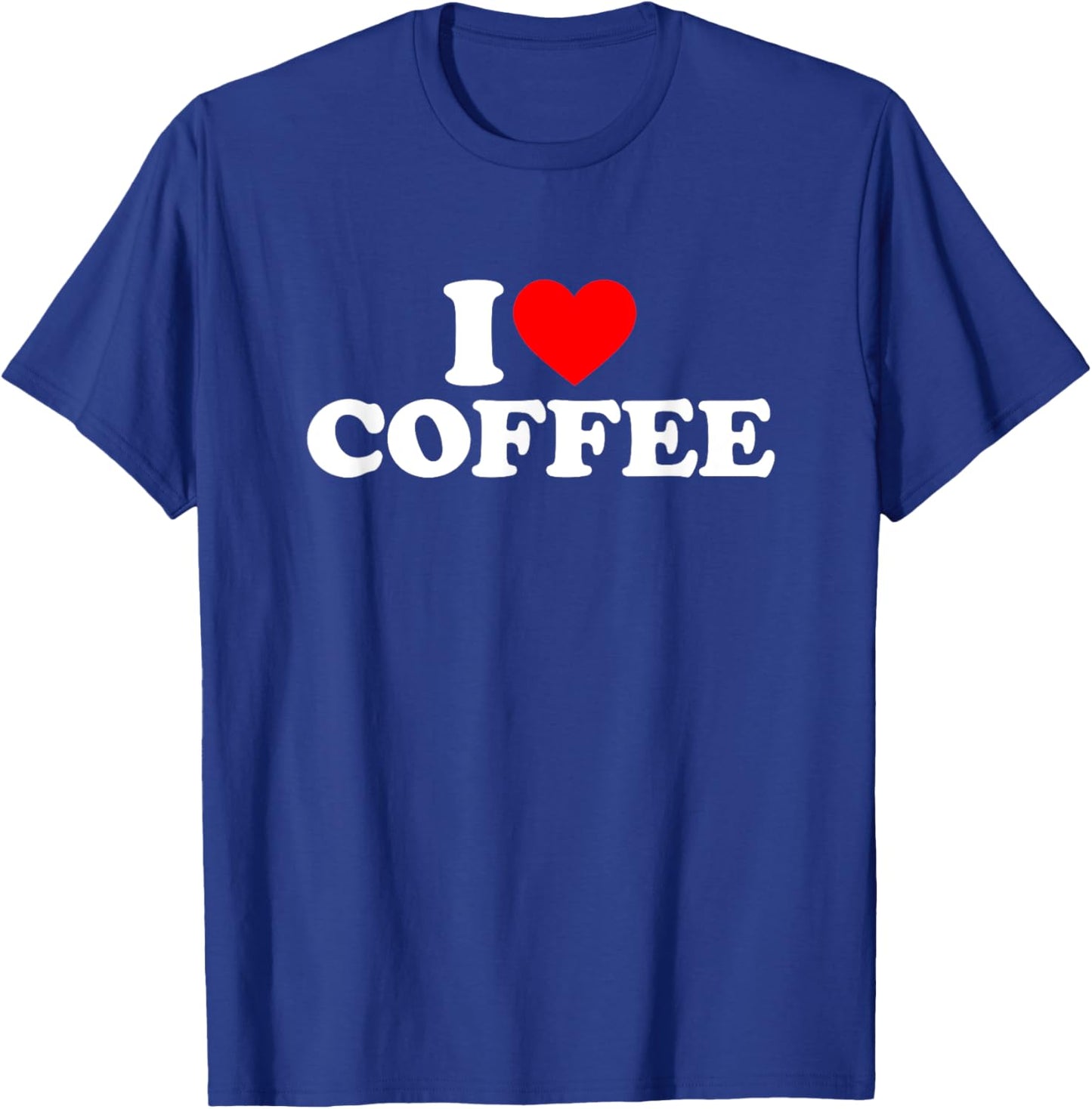 I Love Coffee T-Shirt - T-Shirt | Royal