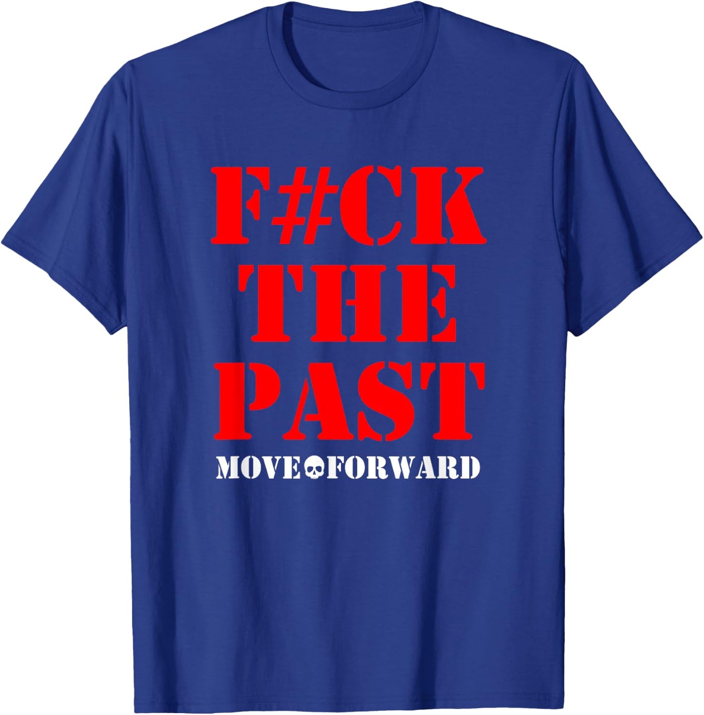 F the past move forward T-Shirt - T-Shirt | Royal