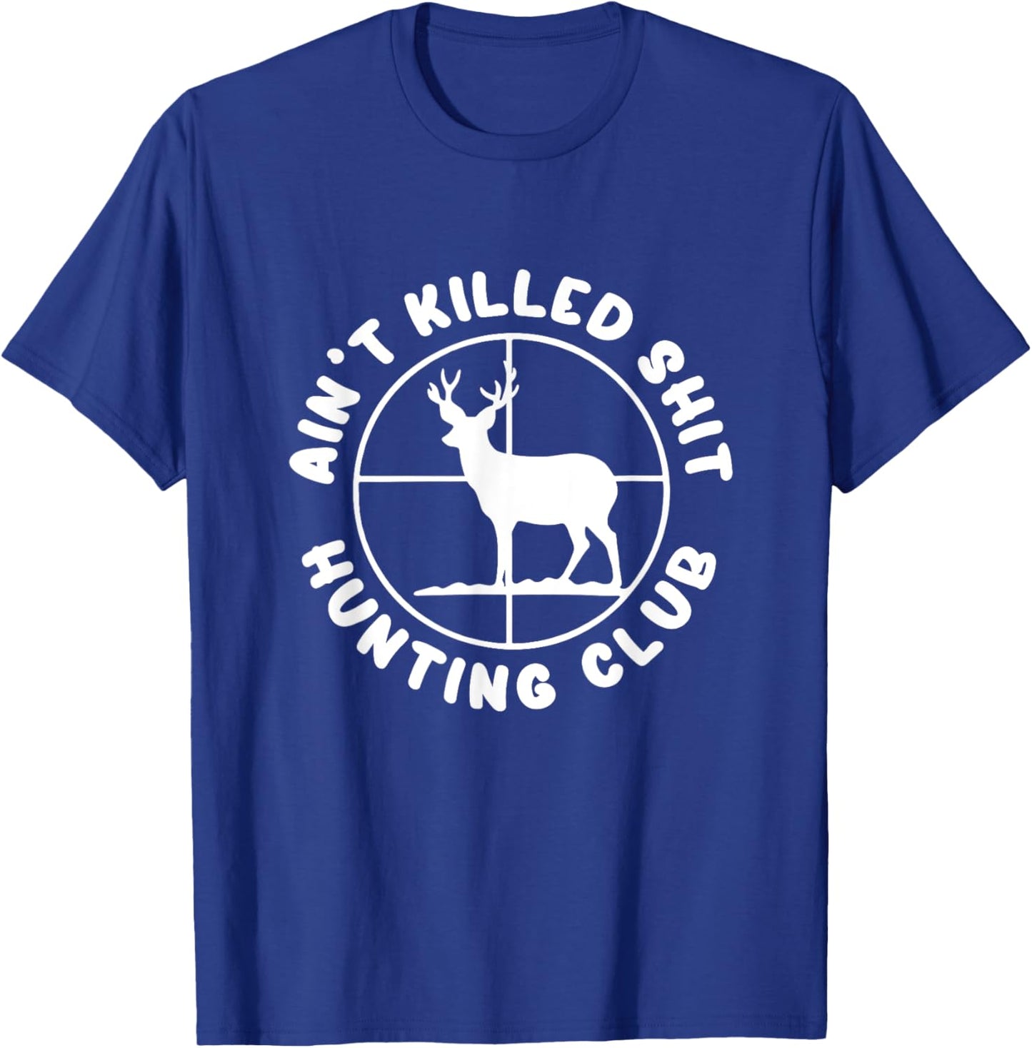 Ain't Killed Shit Hunting Club T-Shirt - T-Shirt | Royal