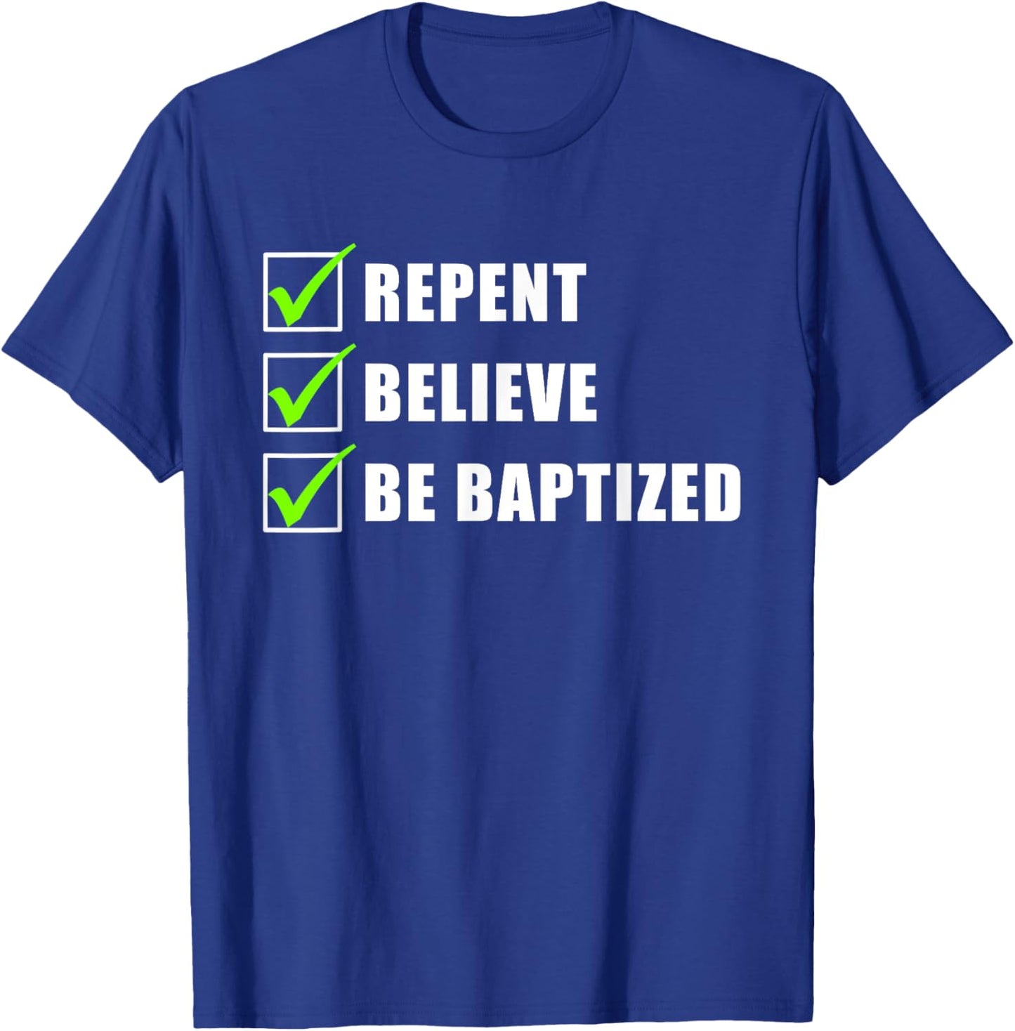 Repent, Believe, Be Baptized – Christian Faith Water Baptism T-Shirt - T-Shirt | Royal