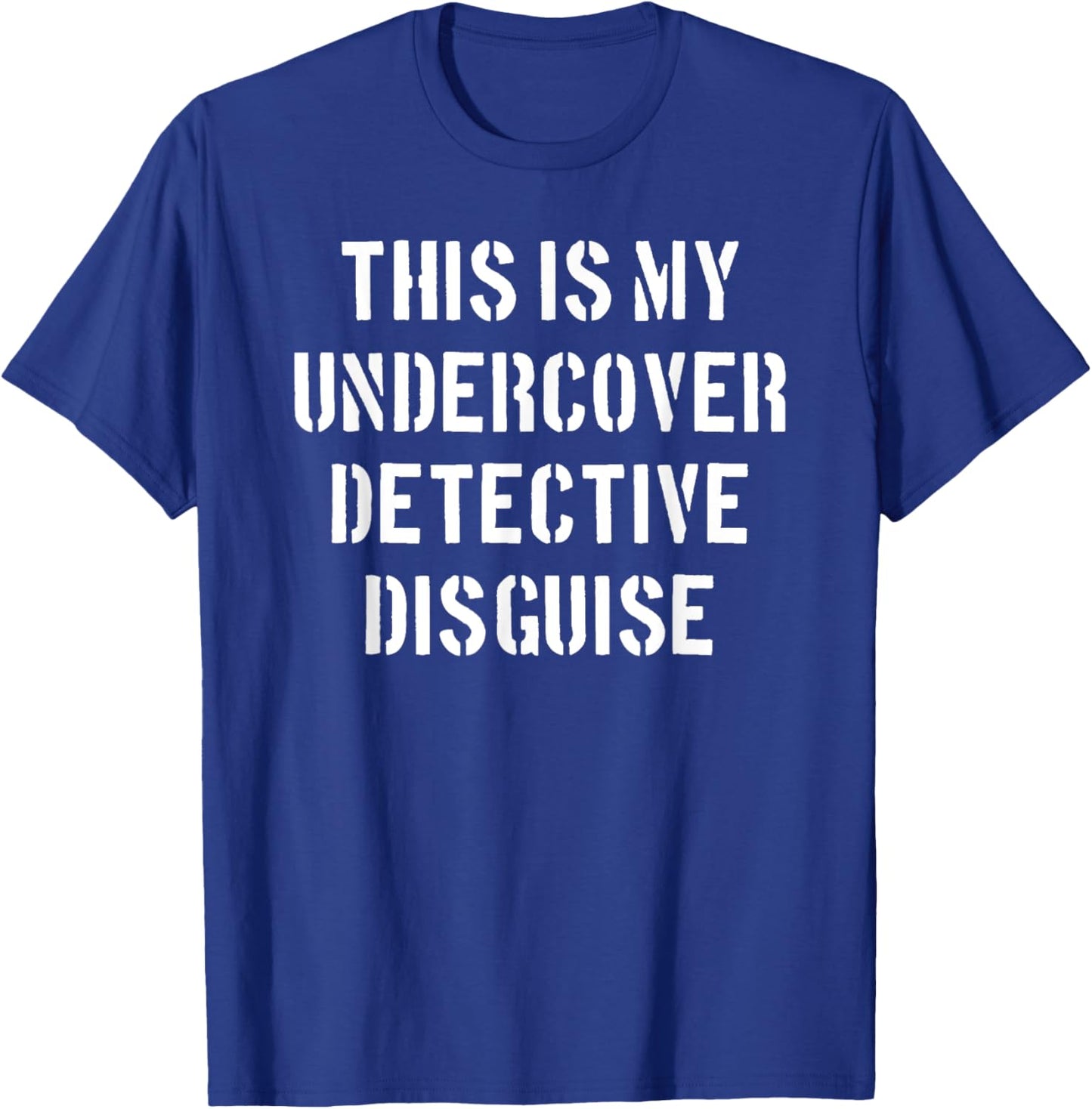 This is my undercover detective disguise - Funny Police idea T-Shirt - T-Shirt | Royal