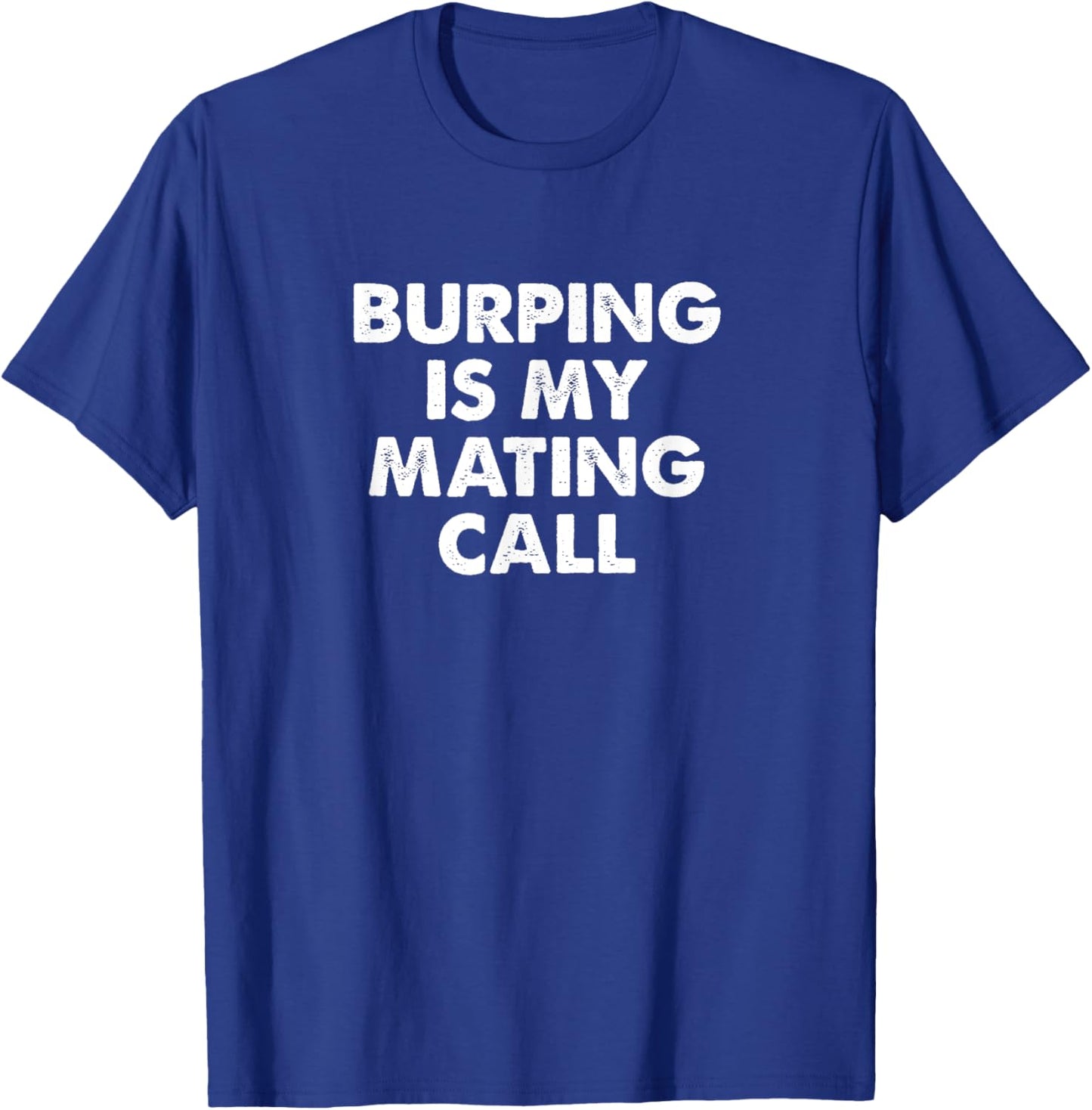 Funny Burping Is My Mating Call Women Belching Gas T-Shirt - T-Shirt | Royal