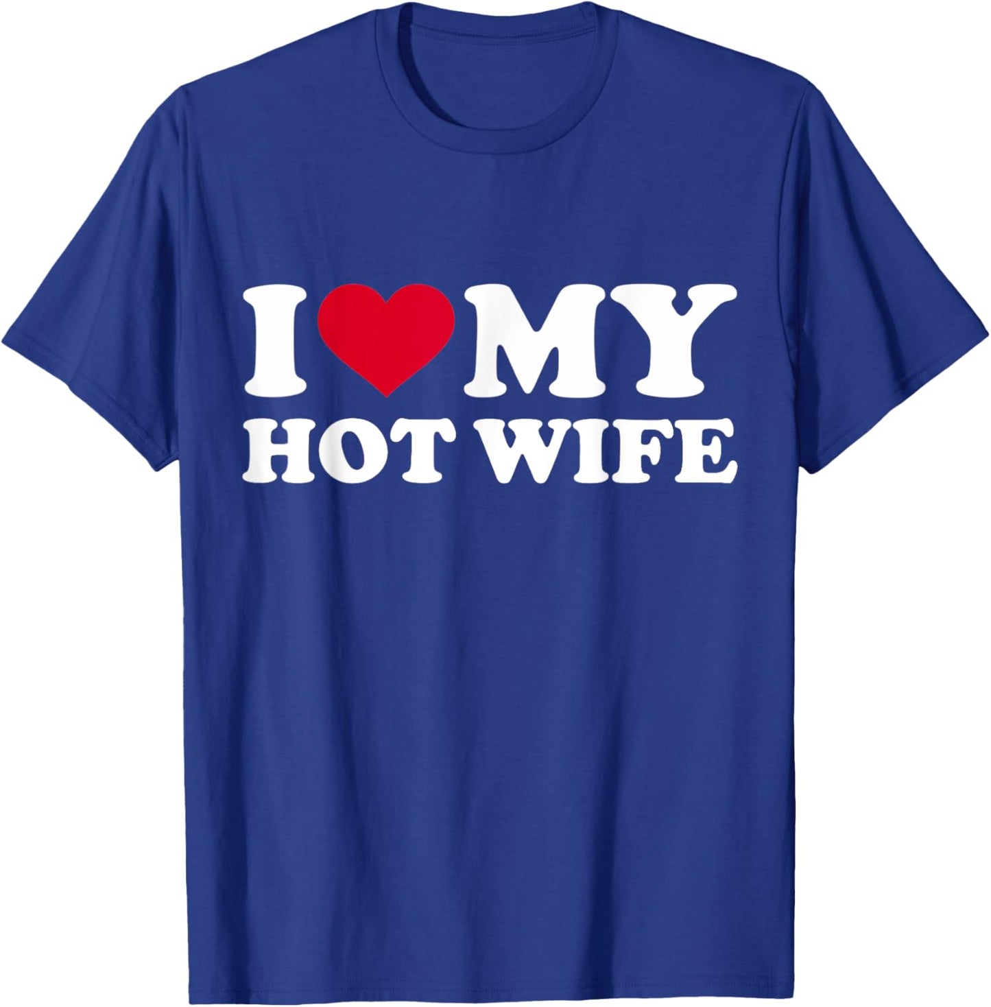 I Love My Hot Wife Shirt Funny Red Heart Love Hot Wife T-Shirt - T-Shirt | Royal