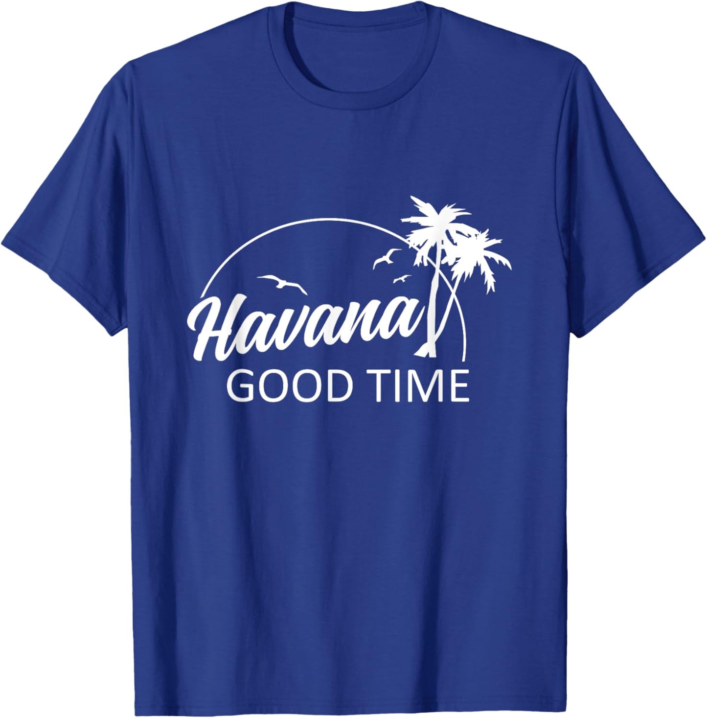 Havana Good Time Funny Pun Summer Island Vacation T-Shirt - T-Shirt | Royal