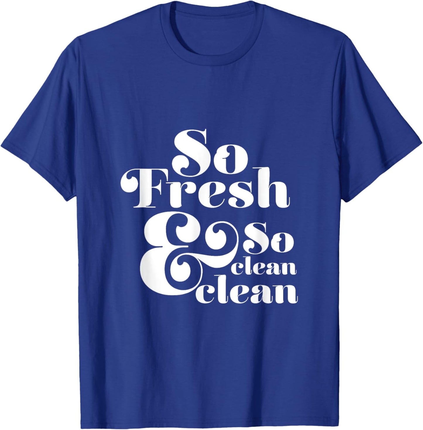 So Fresh & So Clean Clean T-Shirt - T-Shirt | Royal
