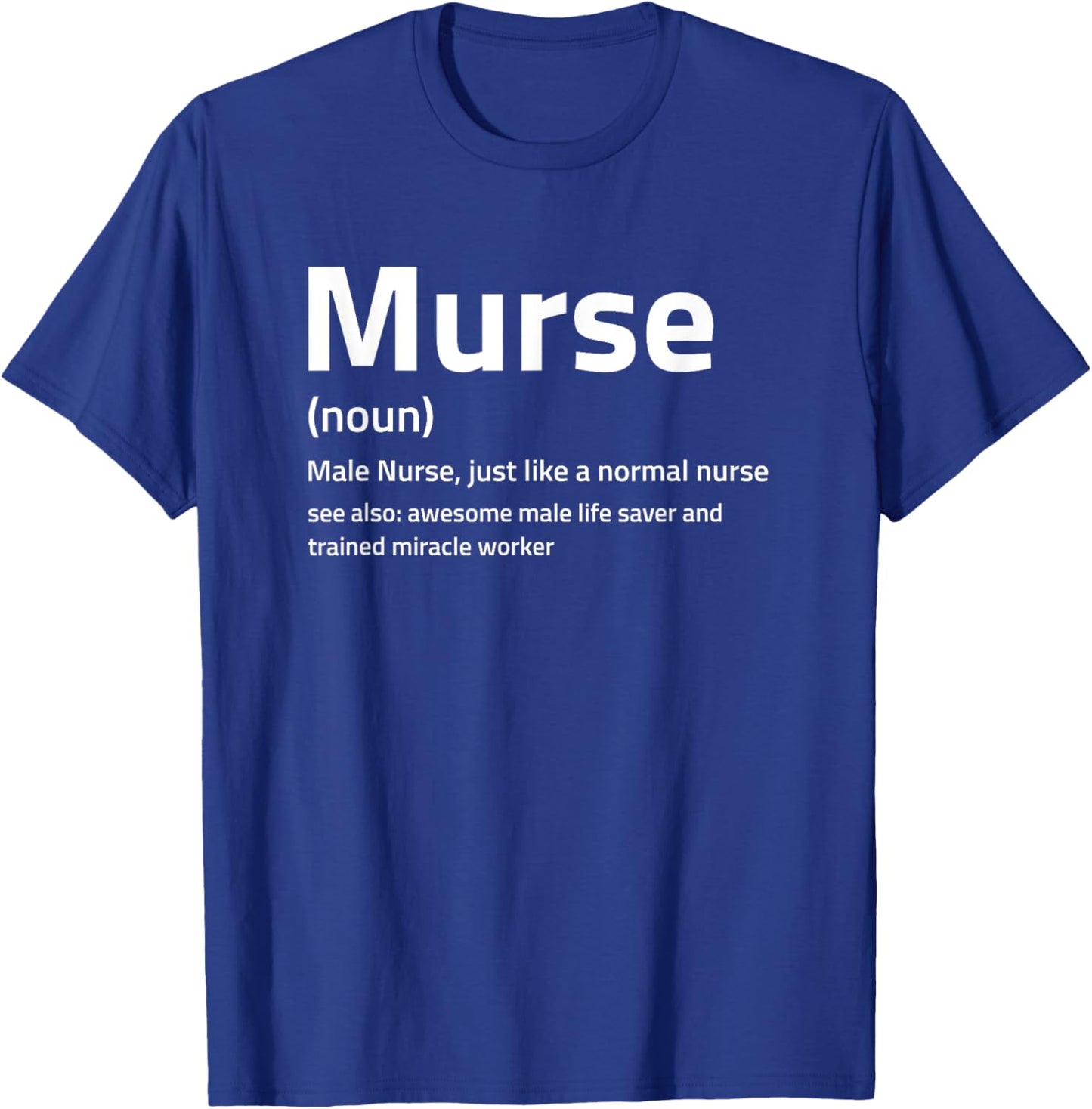 Funny Murse Definition I Male Nurse T-Shirt - T-Shirt | Royal