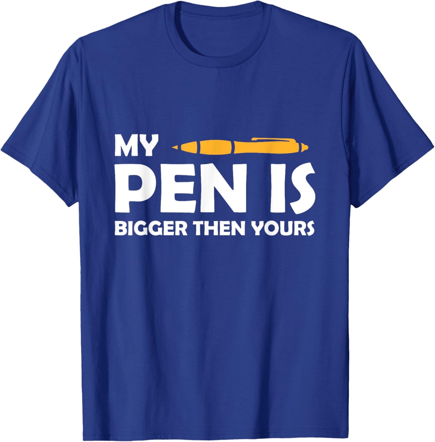 My Pen is bigger than yours pen adult stows office T-Shirt - T-Shirt | Royal