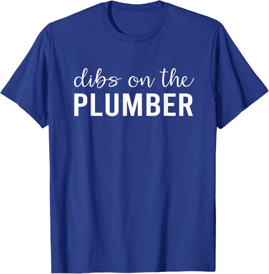 Dibs On The Plumber Funny Plumber's Wife Gifts T-Shirt - T-Shirt | Royal