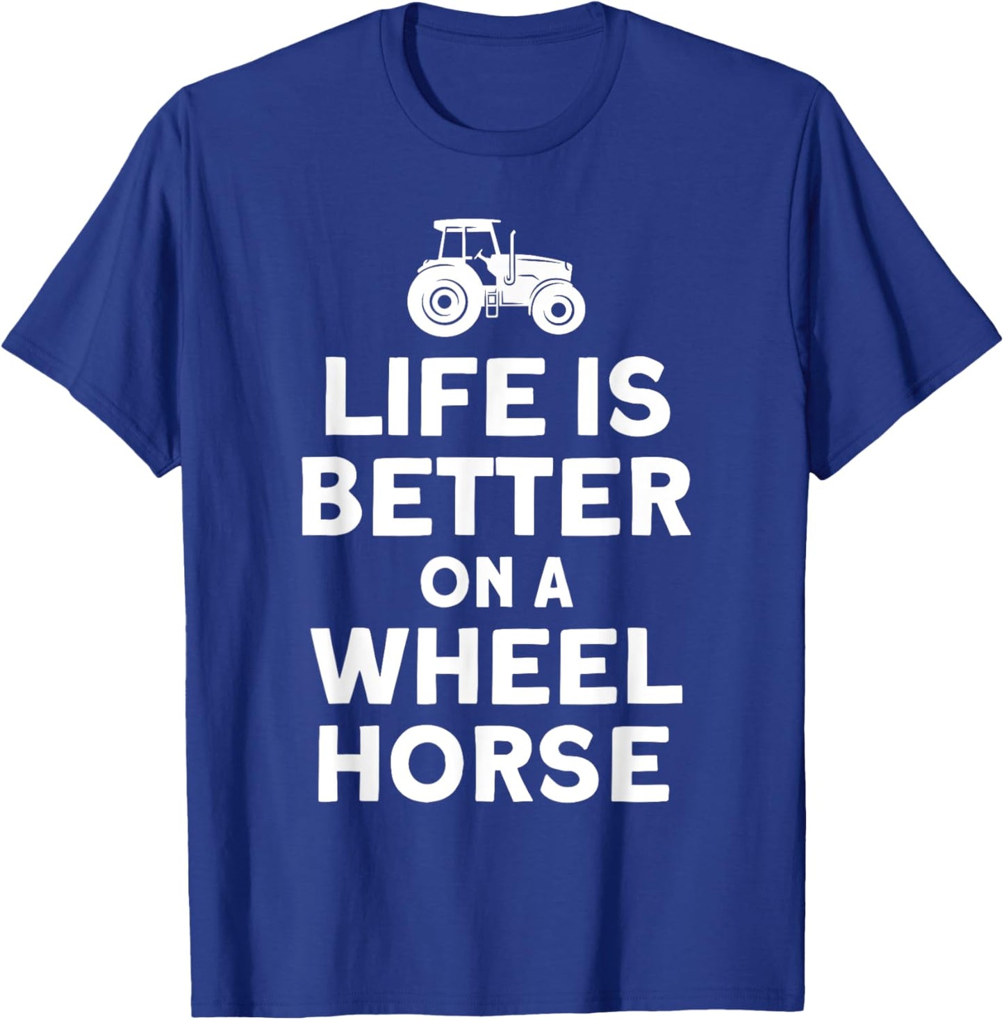 Life Is On A Wheel Horse Tractor Farmer T-Shirt - T-Shirt | Royal