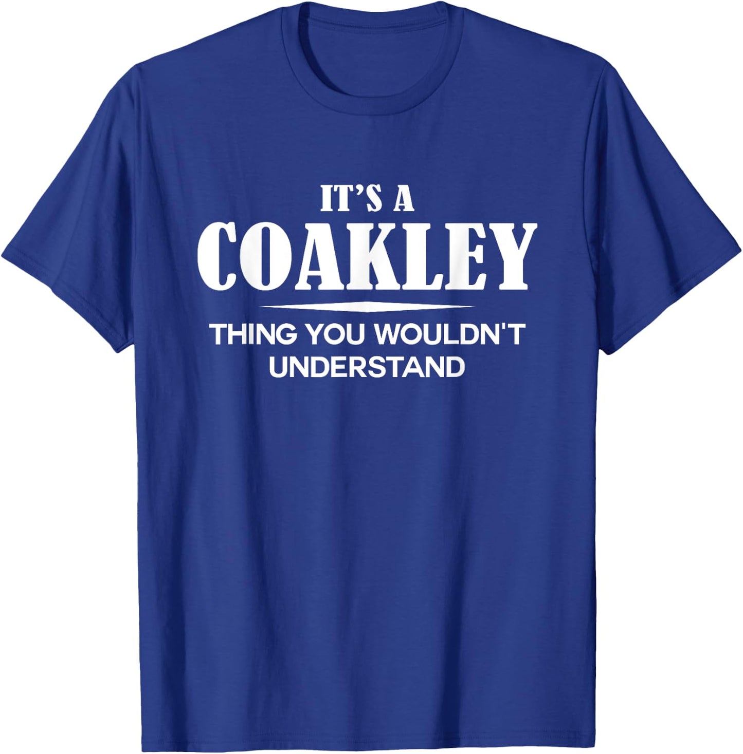 It's A COAKLEY Thing You Wouldn't Understand Personalized T-Shirt - T-Shirt | Royal